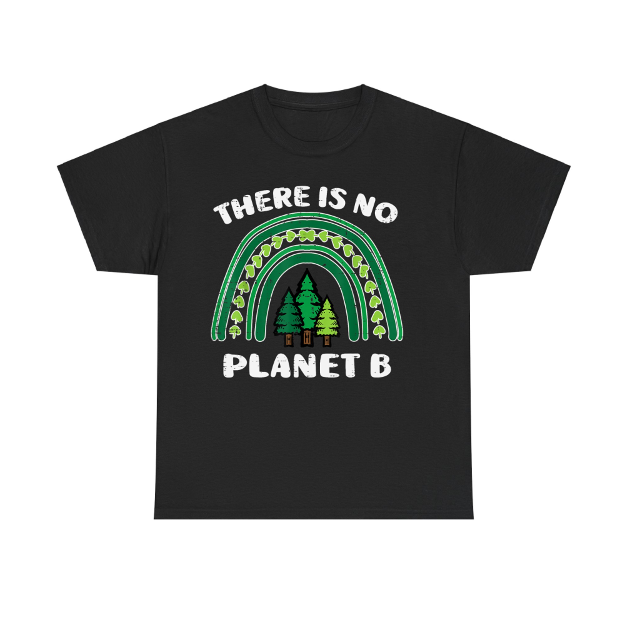 There Is No Planet B Green Rainbow Trees Earth Day Teacher T-Shirt