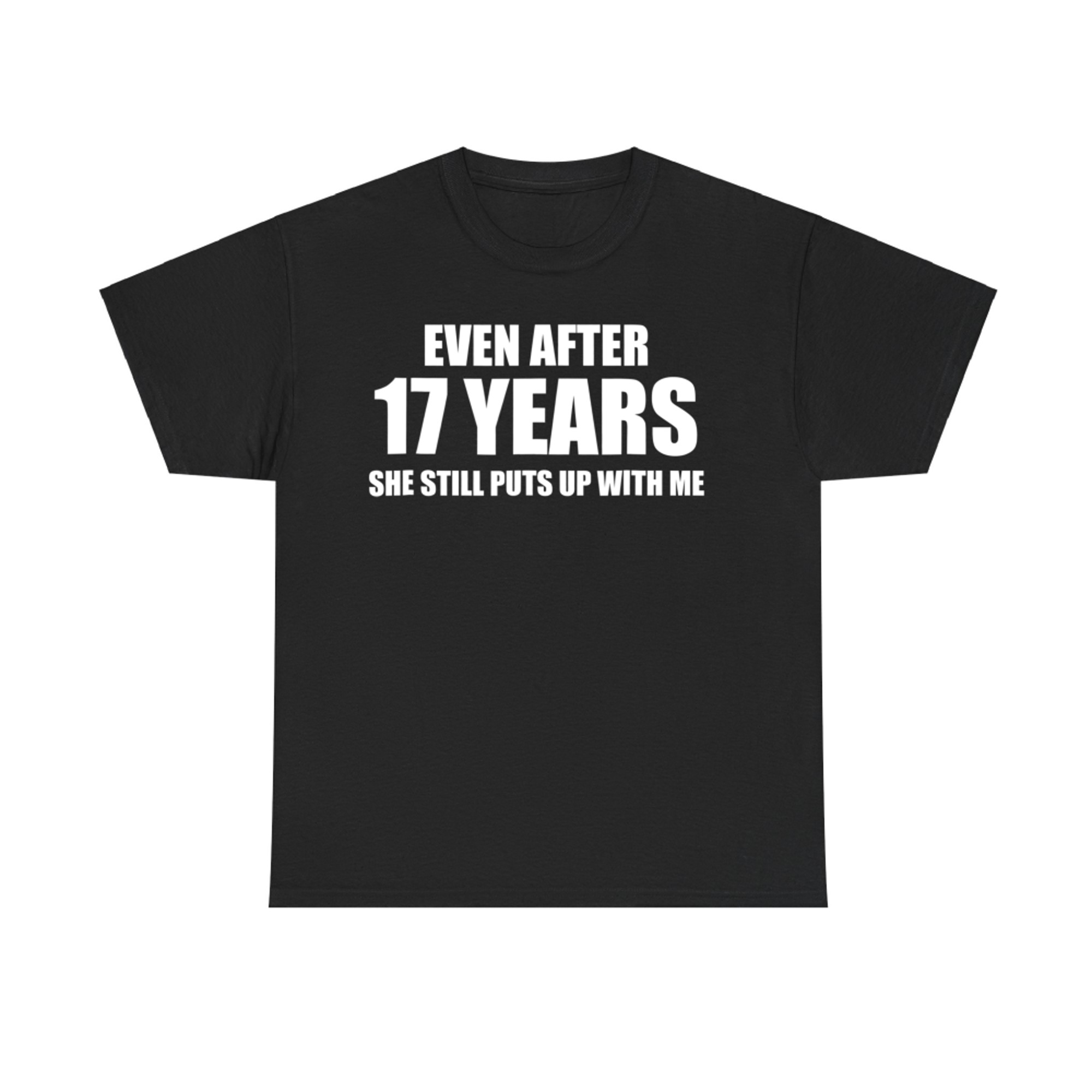Year Anniversary She Still Puts Up With Me Funny Relationship T-Shirt