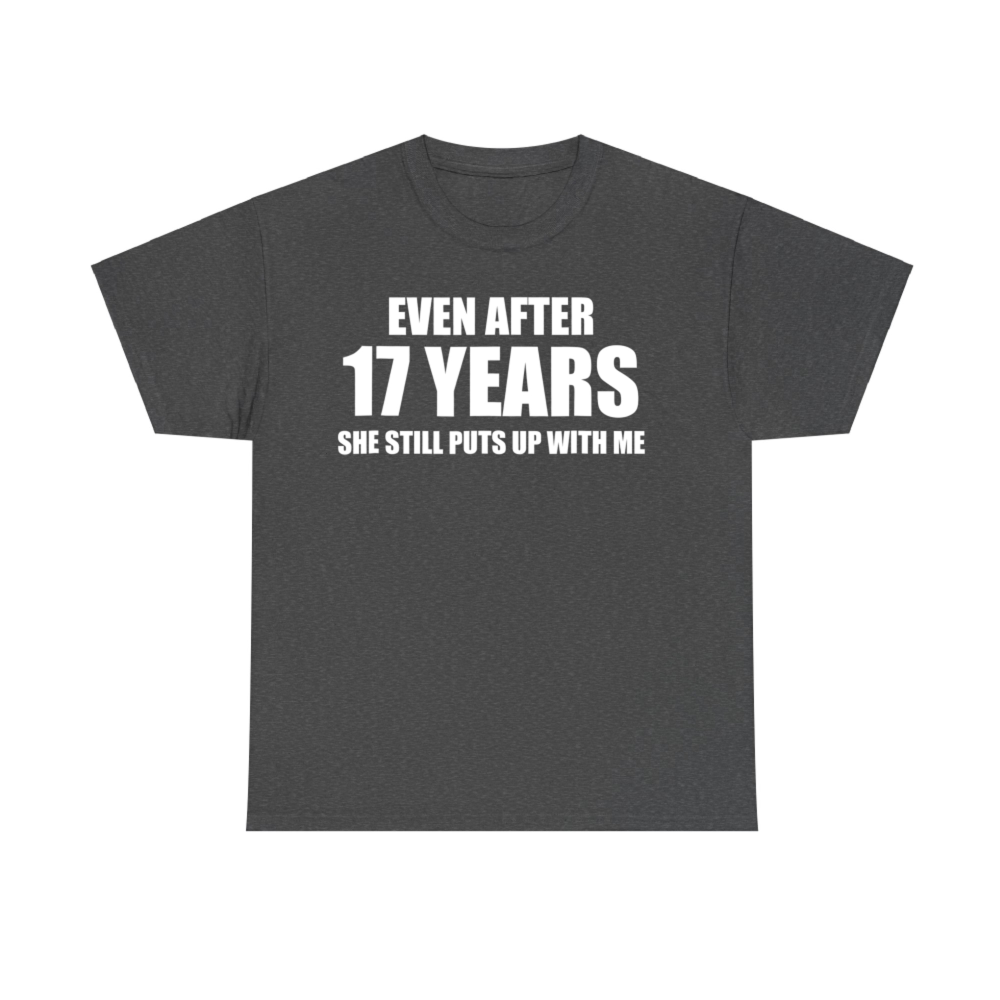 Year Anniversary She Still Puts Up With Me Funny Relationship T-Shirt