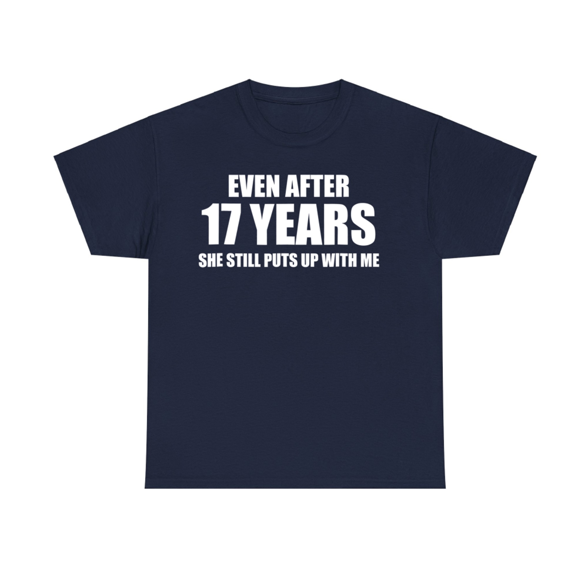Year Anniversary She Still Puts Up With Me Funny Relationship T-Shirt