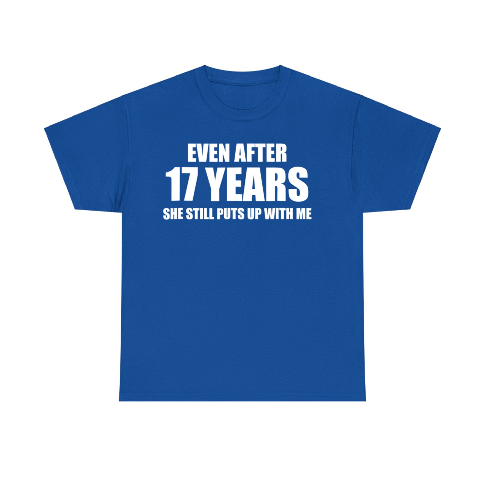 Year Anniversary She Still Puts Up With Me Funny Relationship T-Shirt