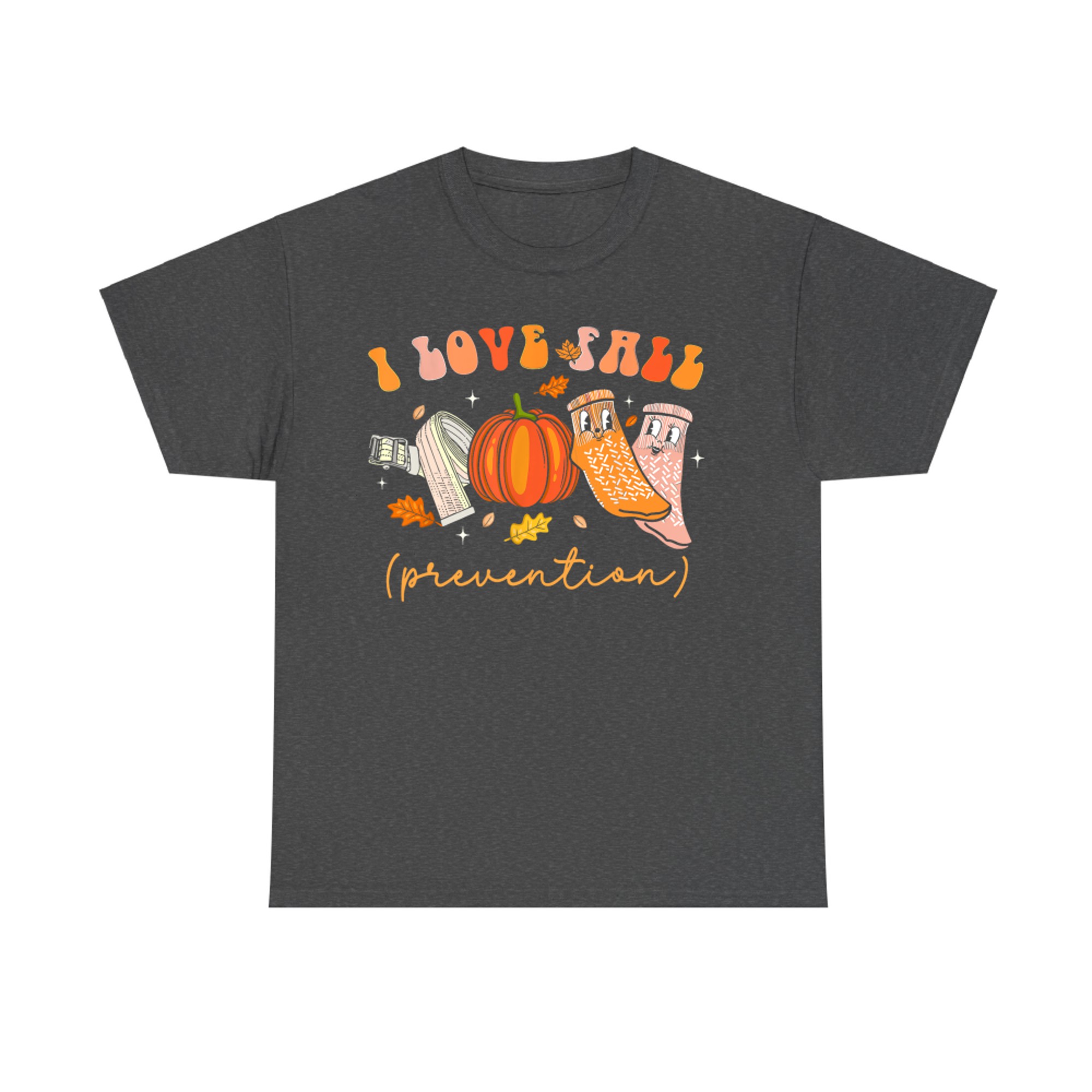 I Love Fall Prevention Socks Thanksgiving Autumn Quote T-Shirt