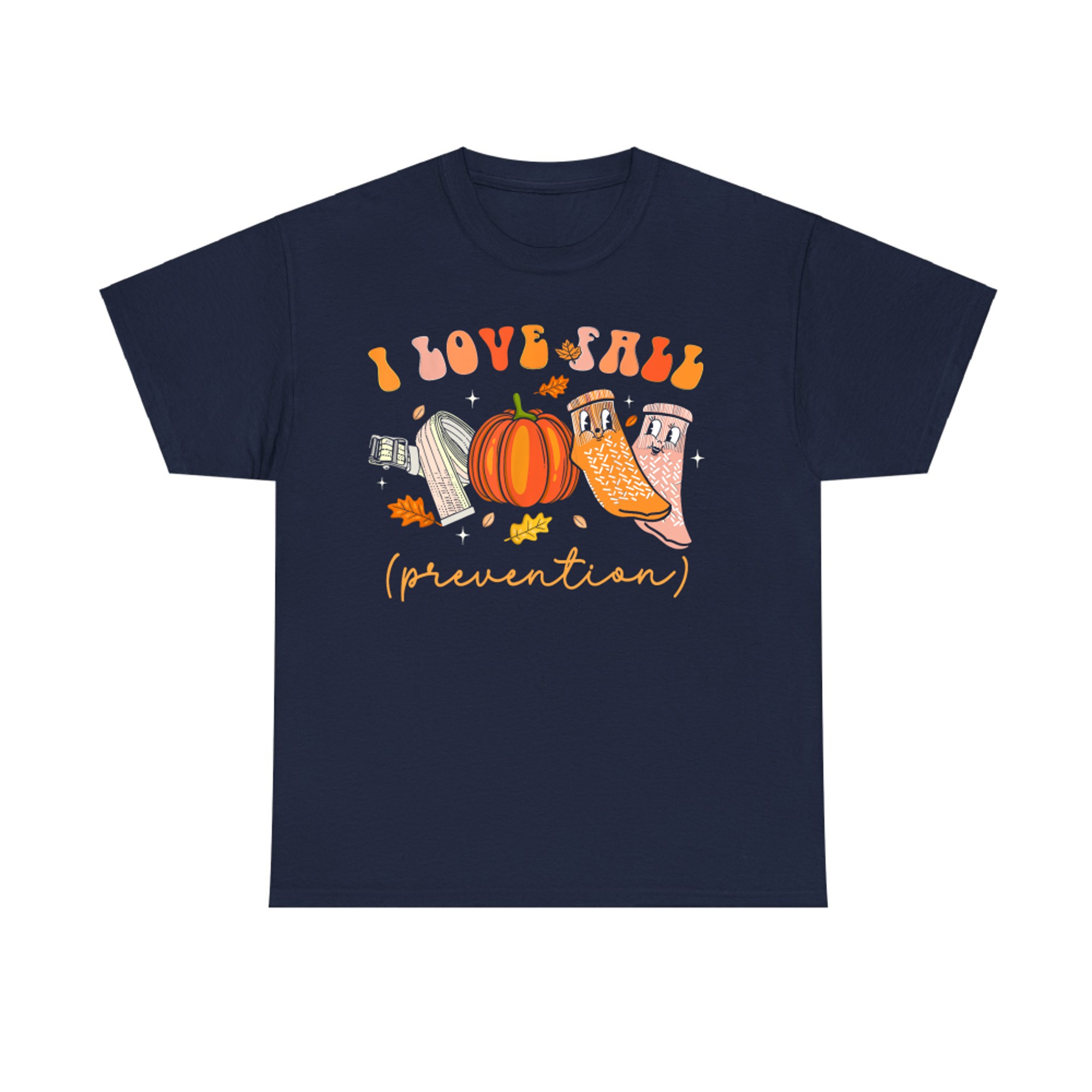 I Love Fall Prevention Socks Thanksgiving Autumn Quote T-Shirt