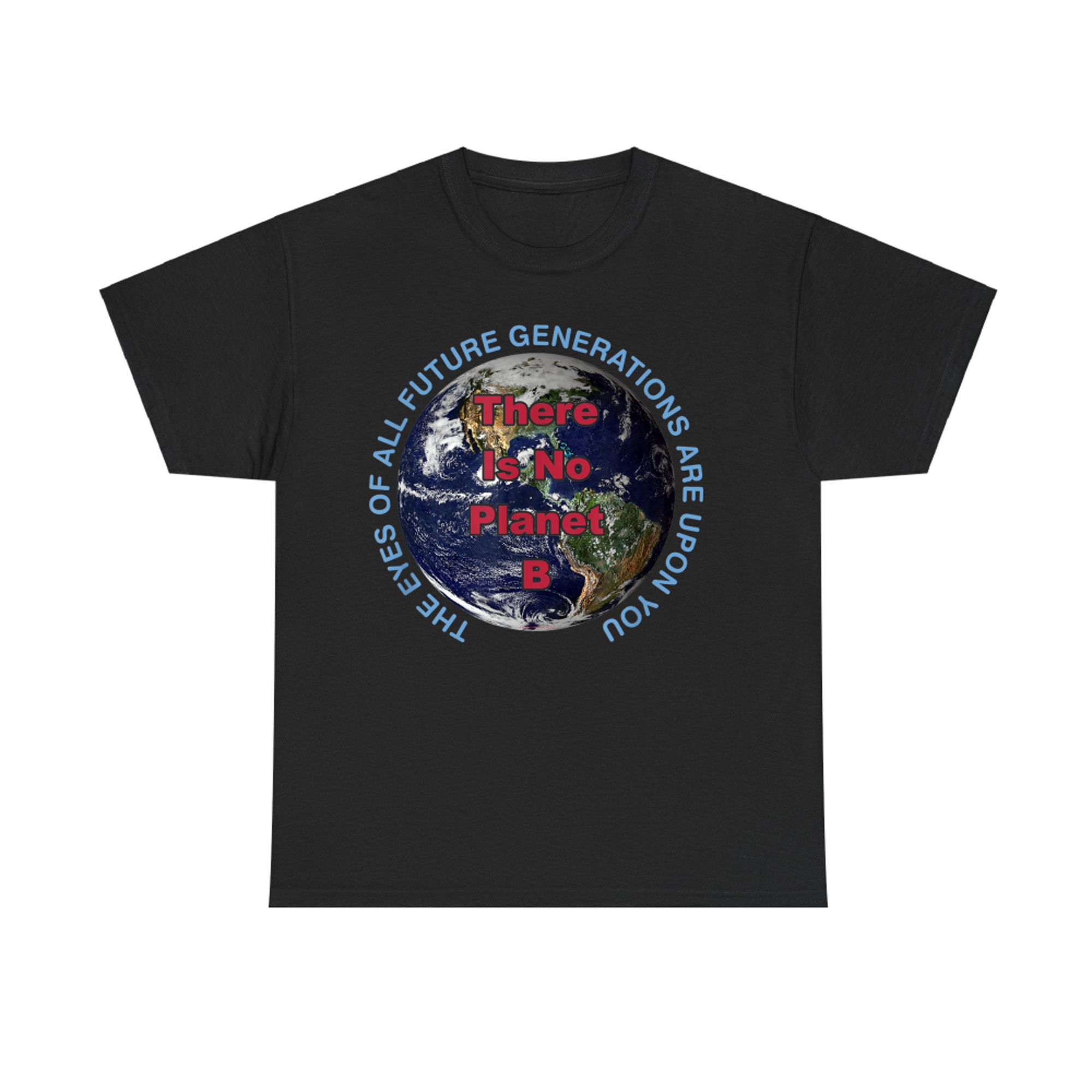 There Is No Planet B Earth Awareness Future Generations Message T-Shirt