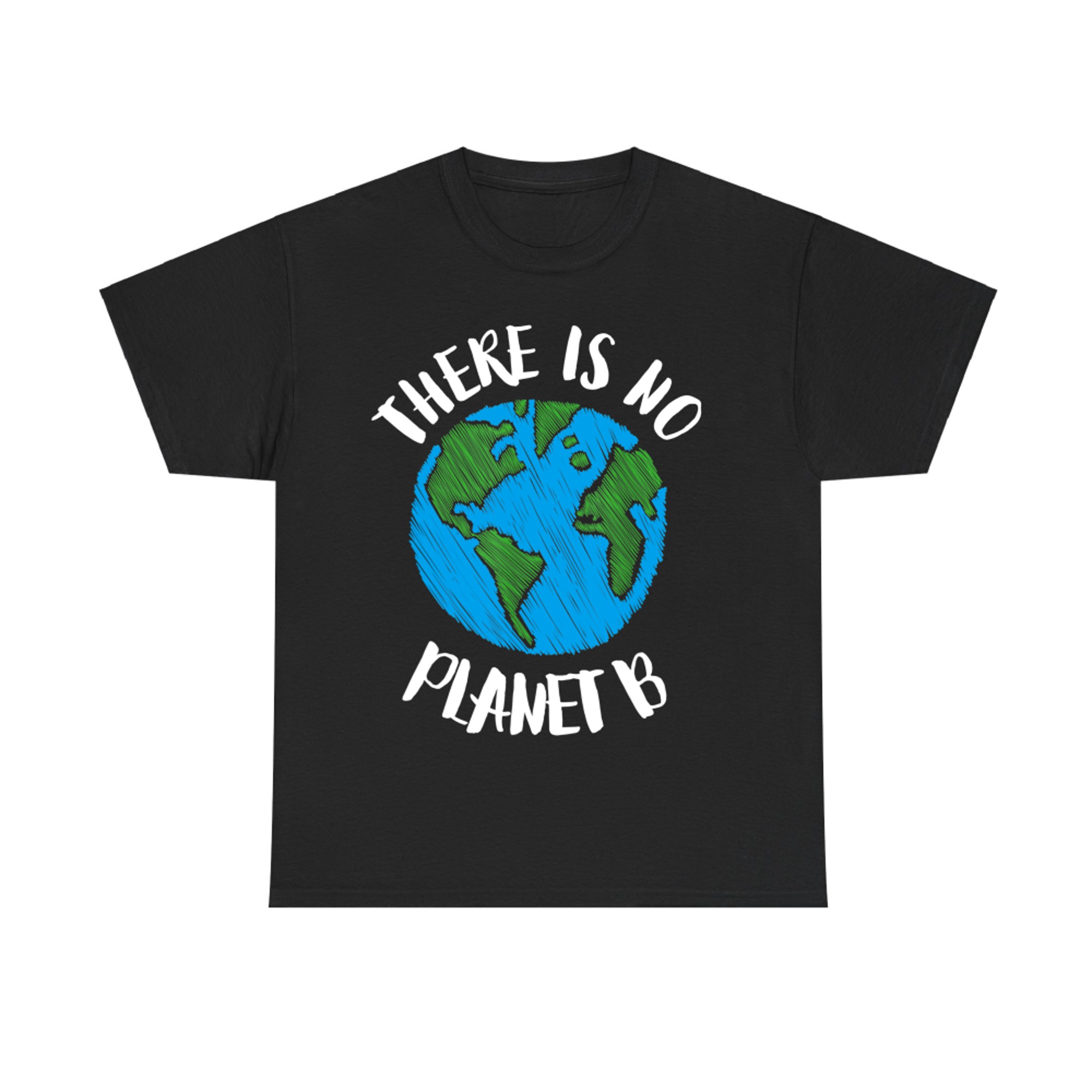 There Is No Planet B Earth Eco Design Global Warming T-Shirt