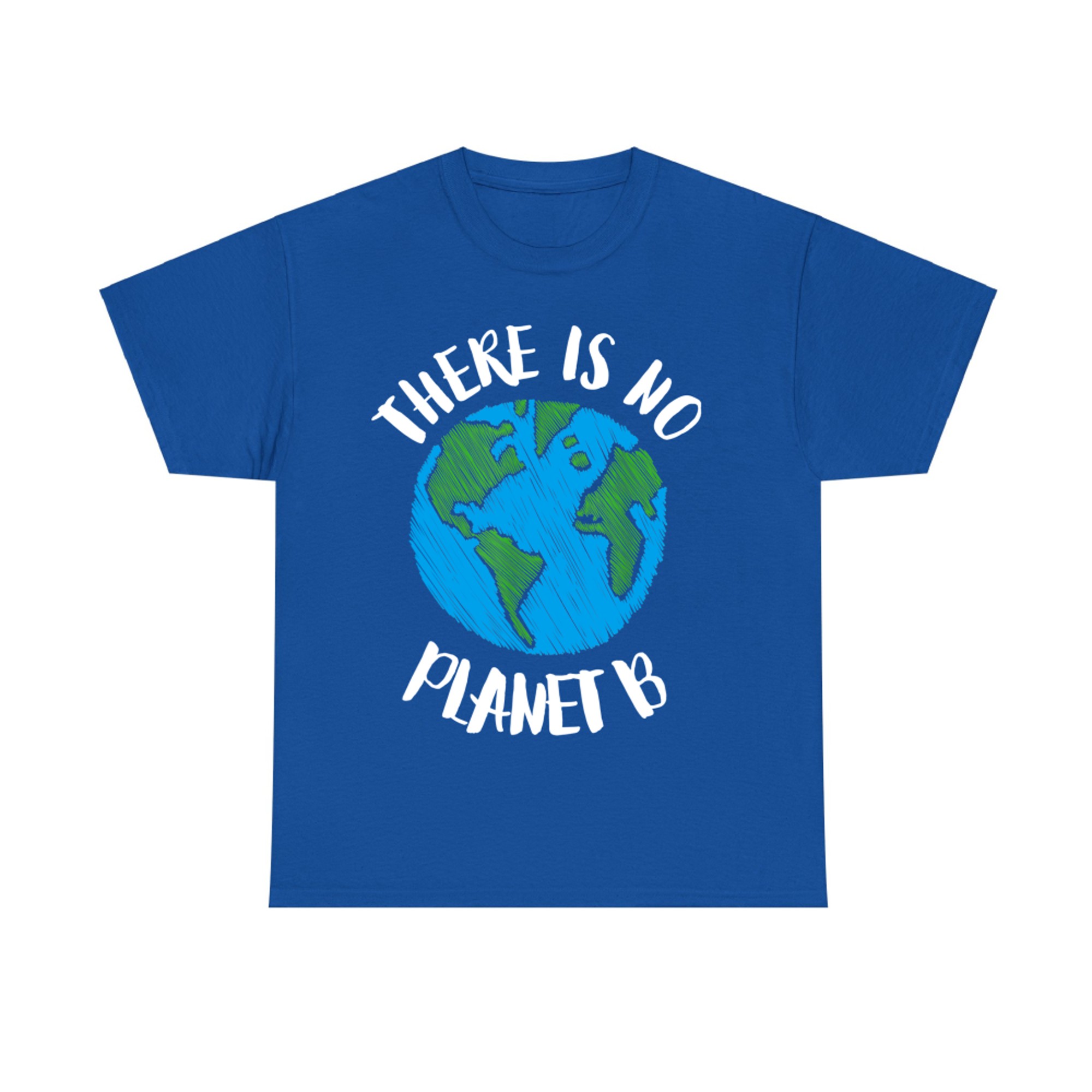 There Is No Planet B Earth Eco Design Global Warming T-Shirt