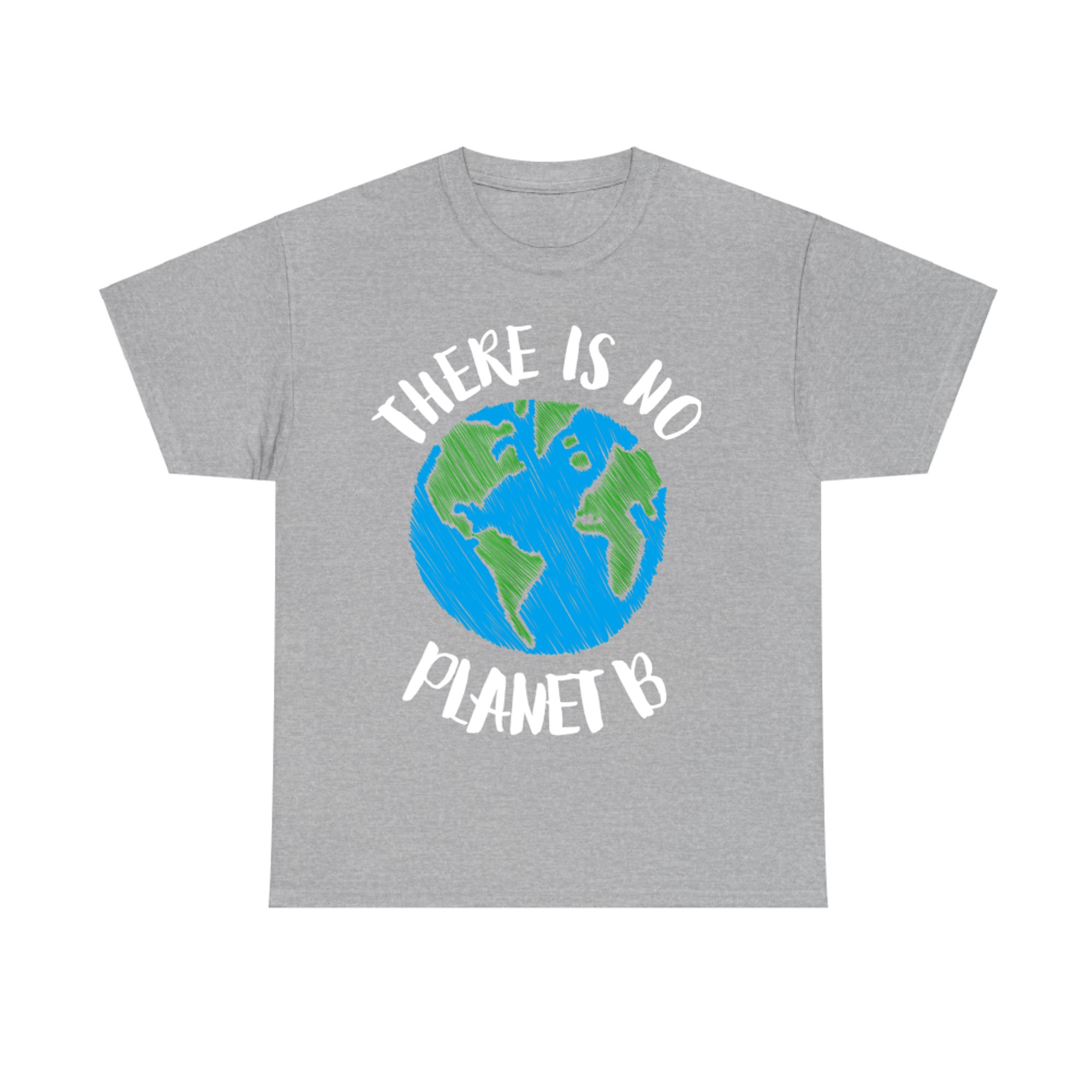 There Is No Planet B Earth Eco Design Global Warming T-Shirt