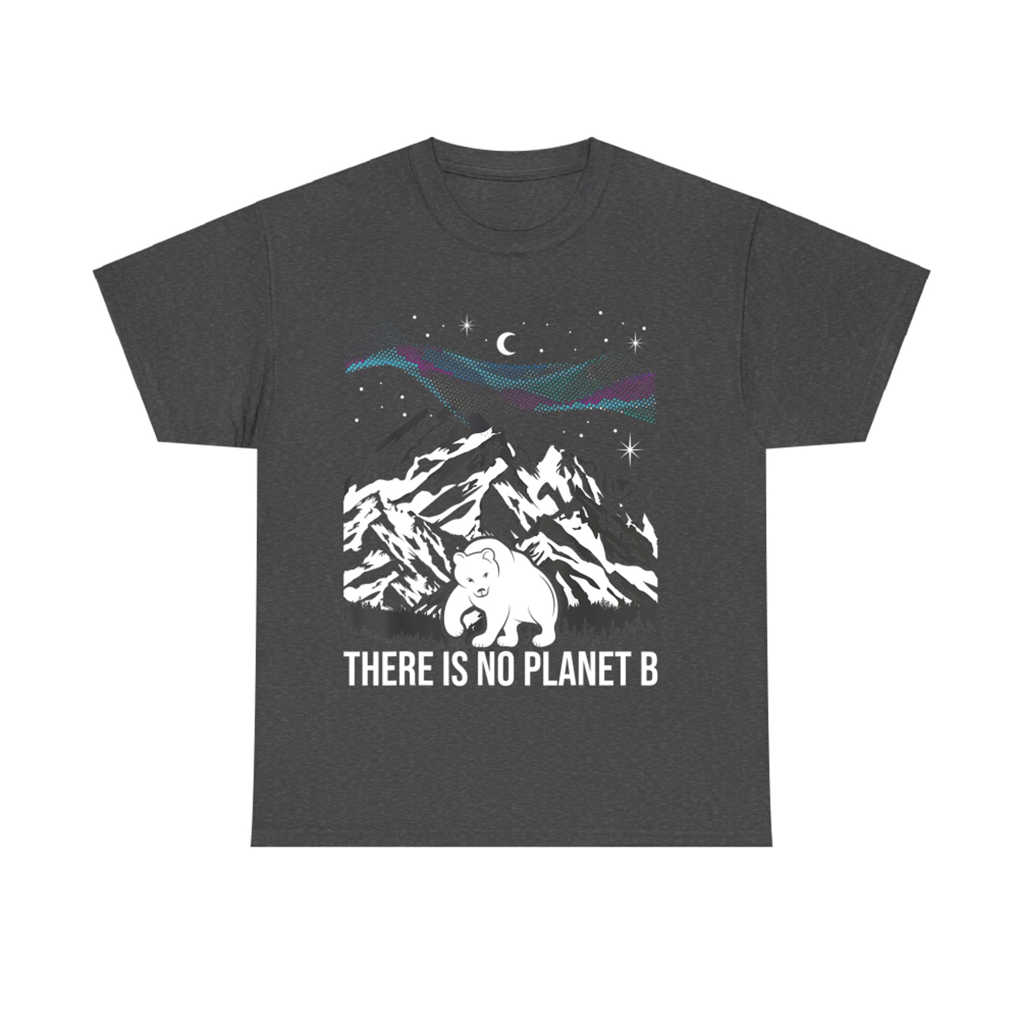 There Is No Planet B Environmental Protection Earth Day T-Shirt