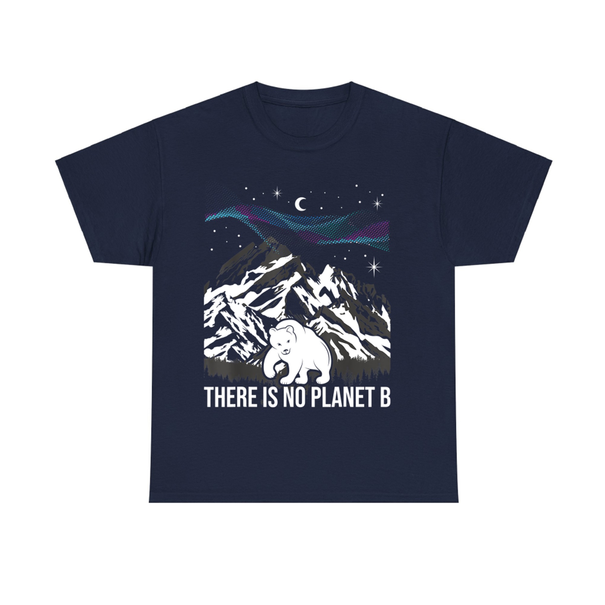 There Is No Planet B Environmental Protection Earth Day T-Shirt