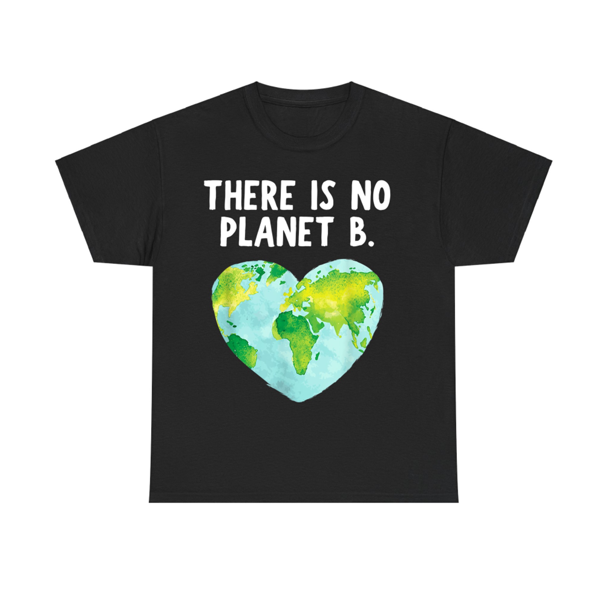 There Is No Planet B Love Earth T-Shirt
