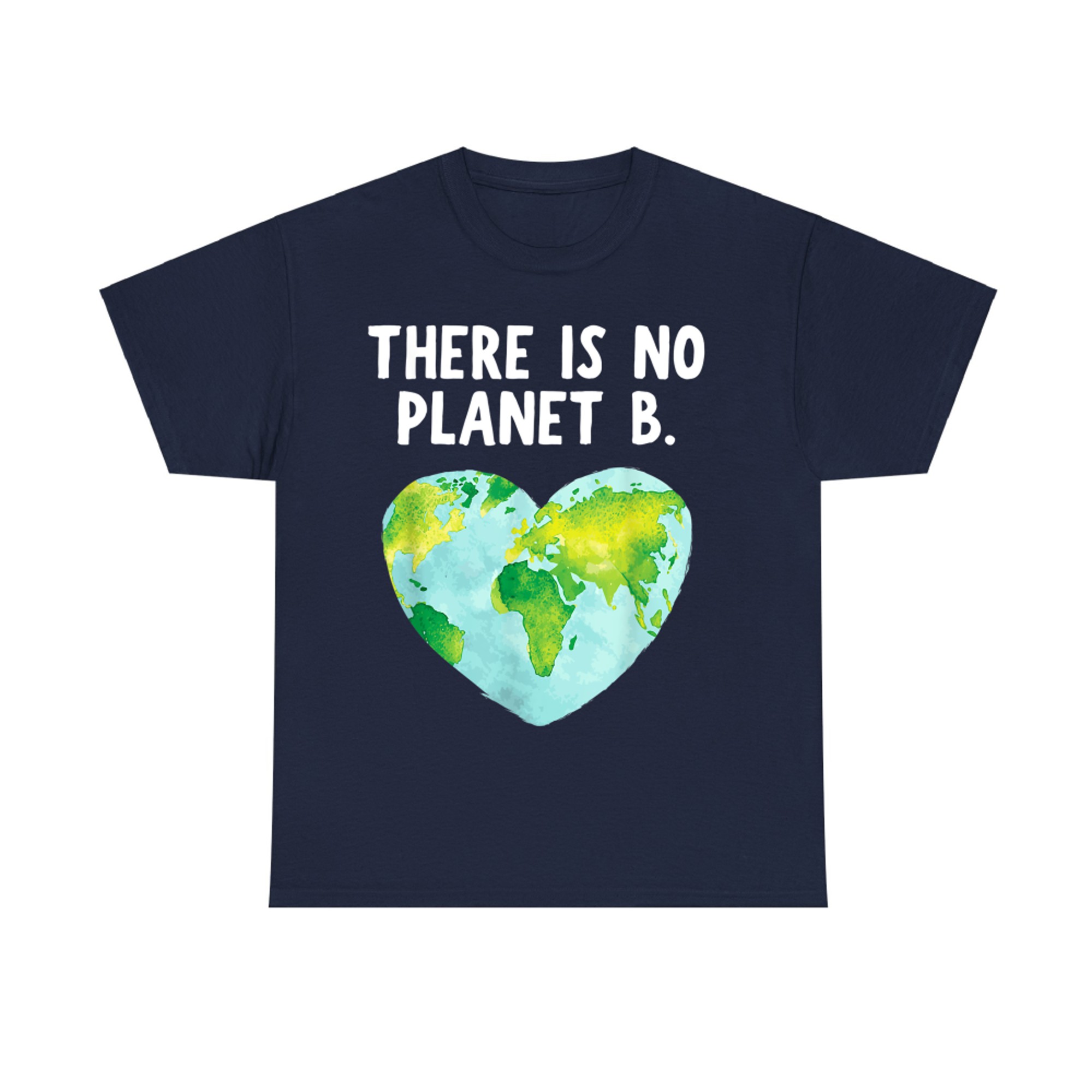 There Is No Planet B Love Earth T-Shirt