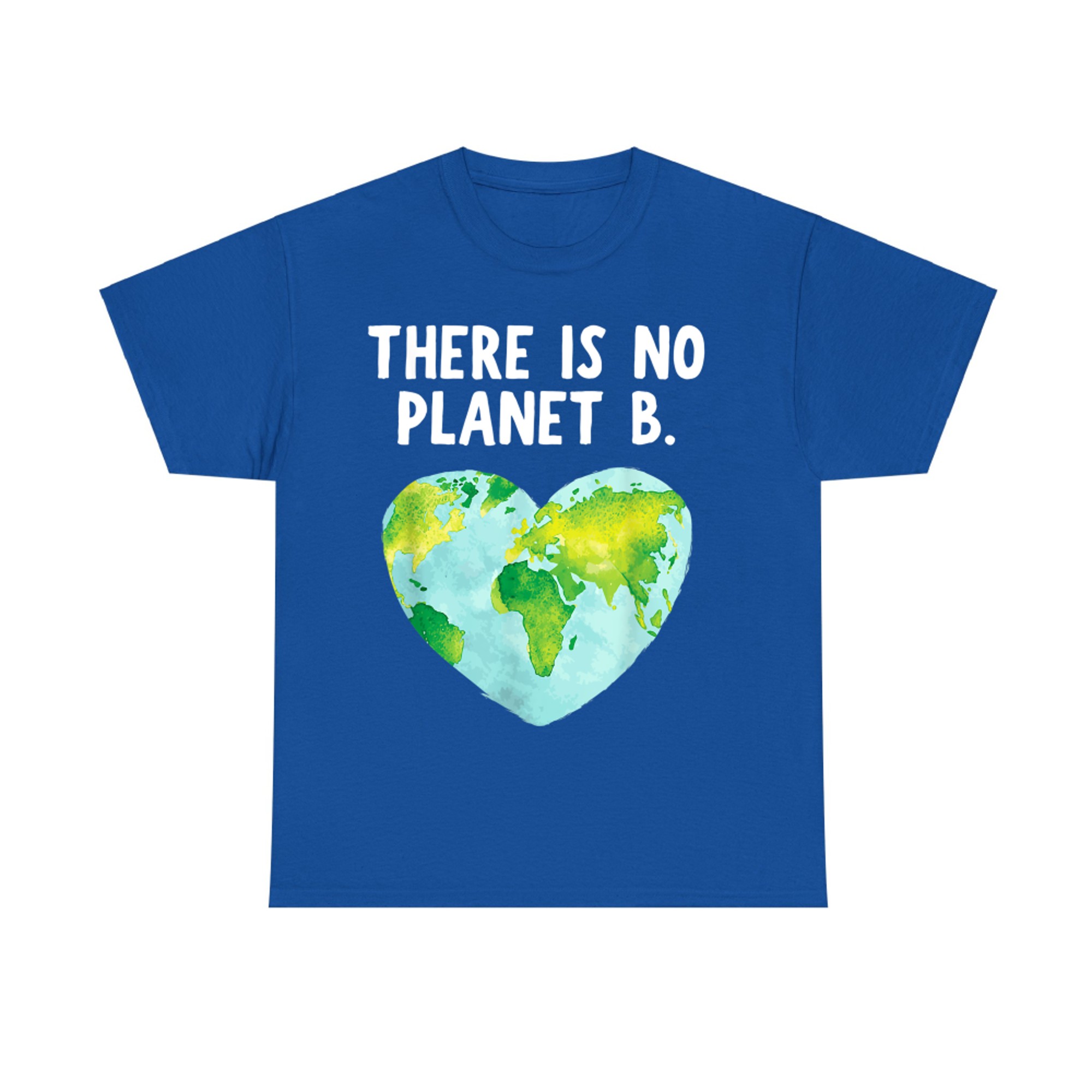 There Is No Planet B Love Earth T-Shirt