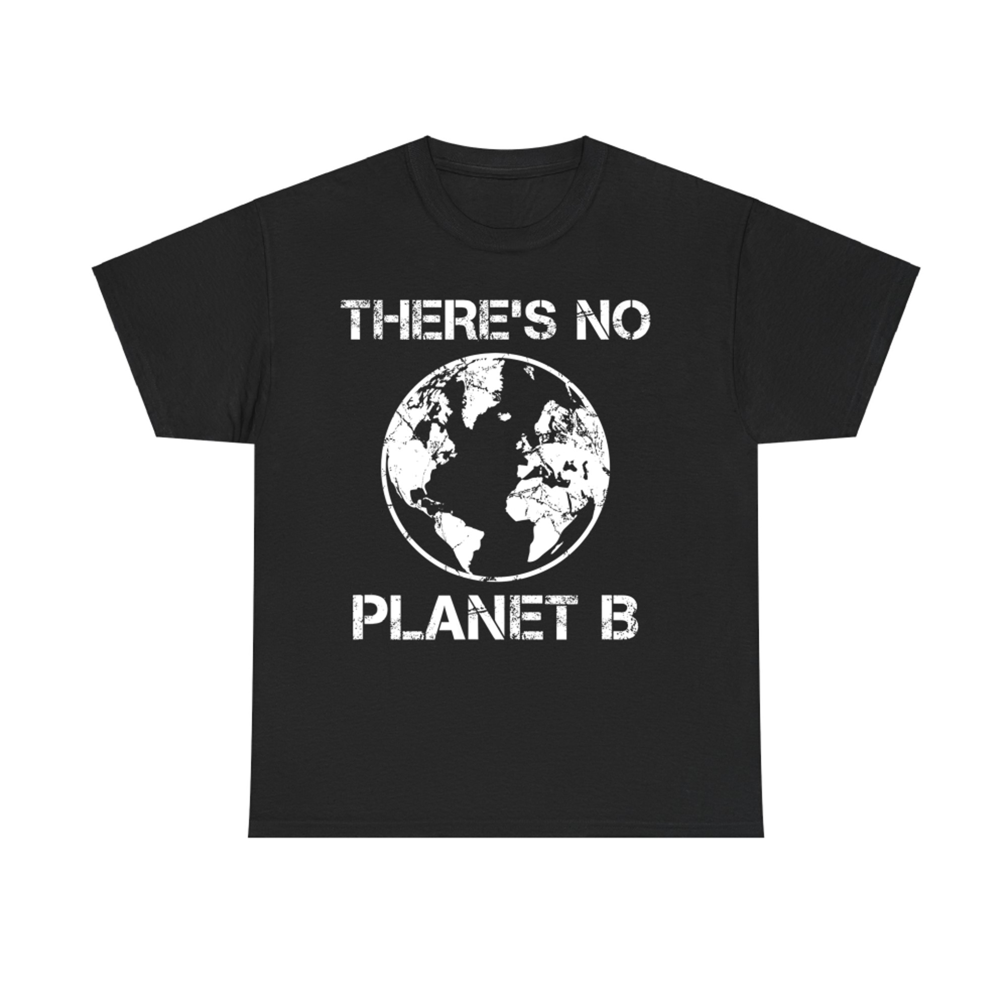 There’s No Planet B Earth Environmental Awareness T-Shirt