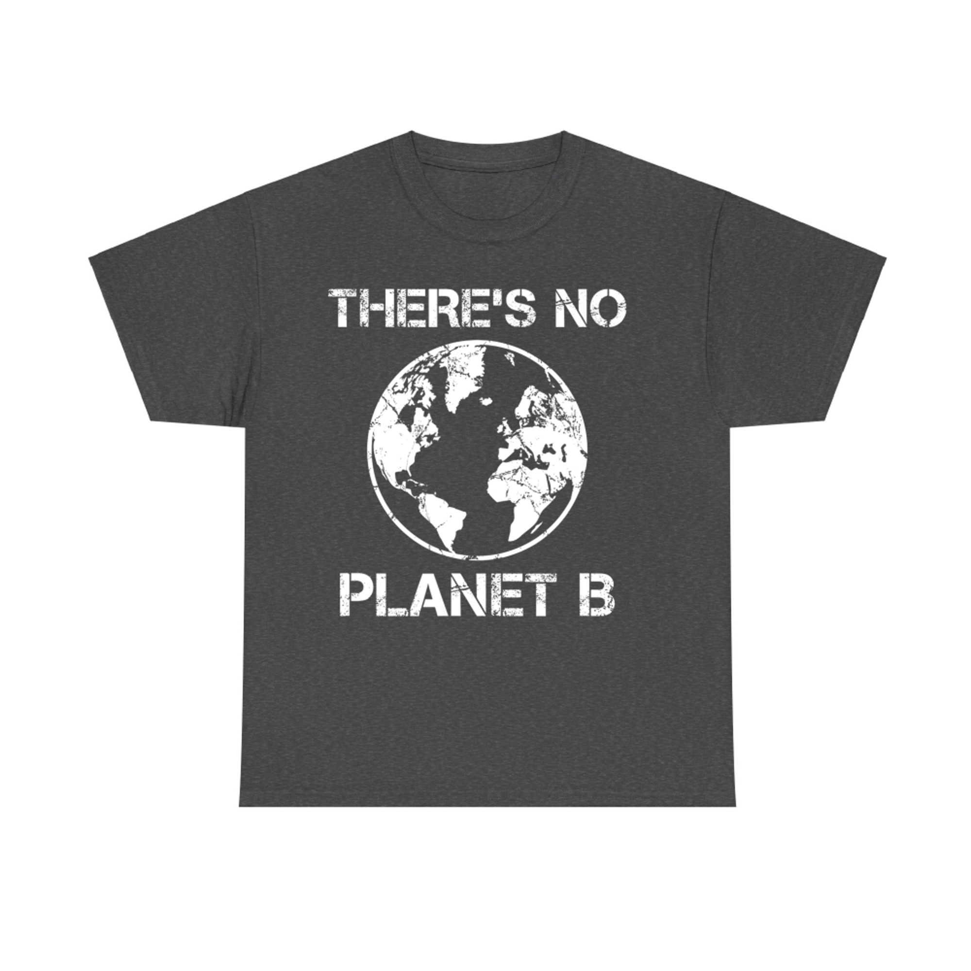 There’s No Planet B Earth Environmental Awareness T-Shirt