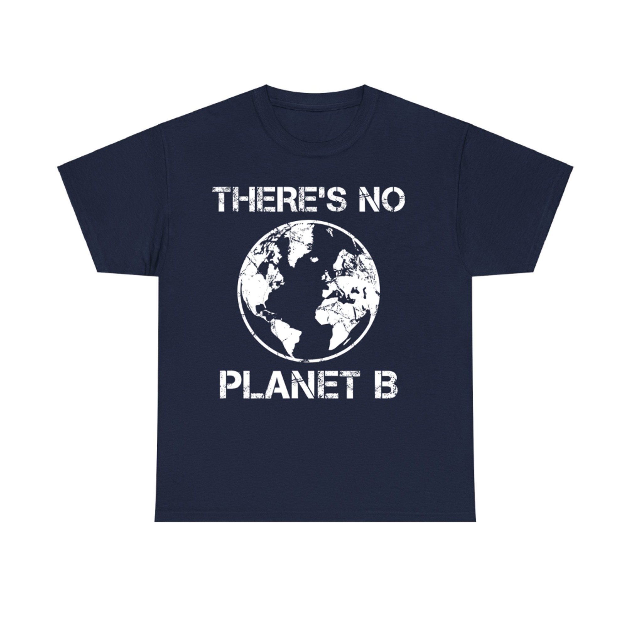 There’s No Planet B Earth Environmental Awareness T-Shirt