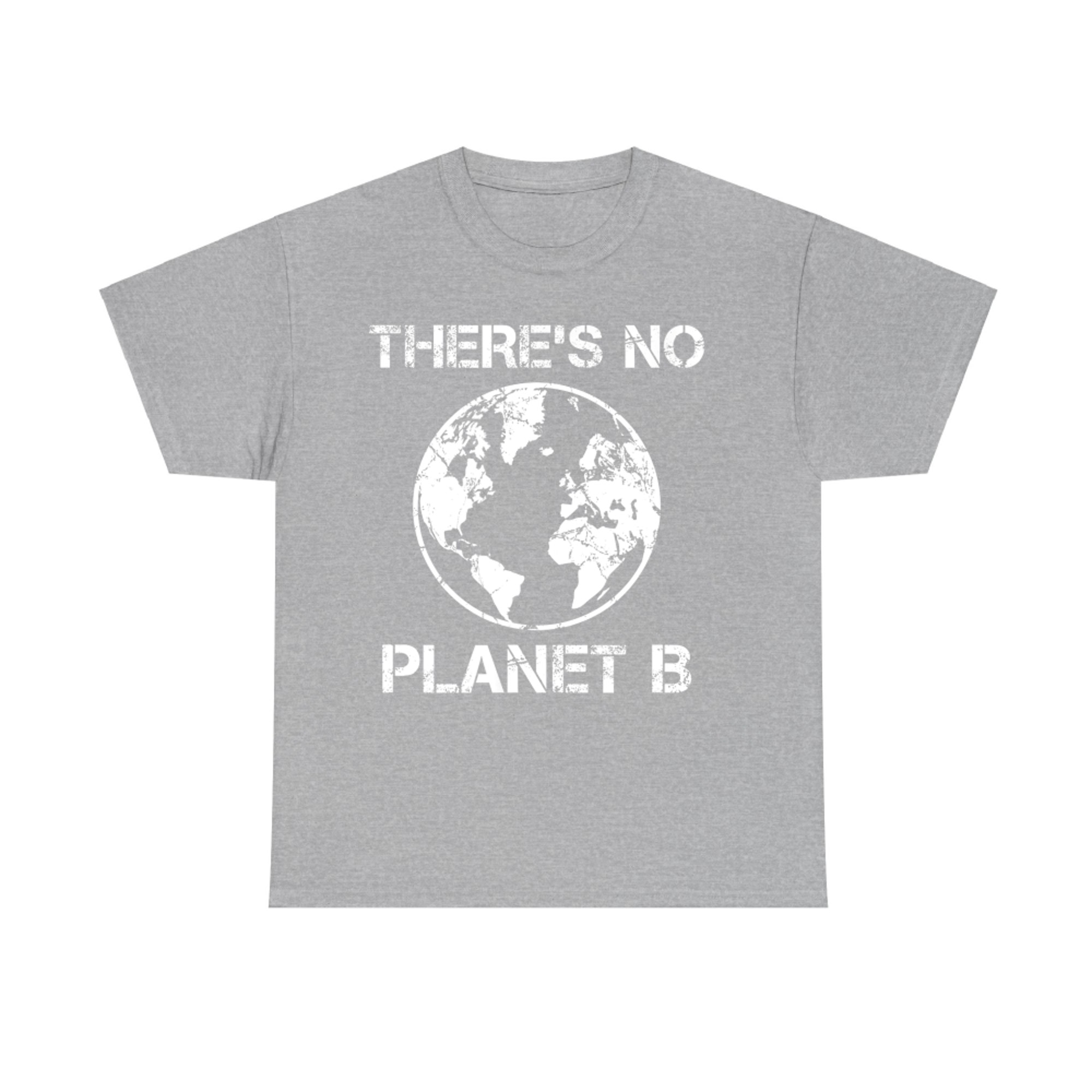 There’s No Planet B Earth Environmental Awareness T-Shirt