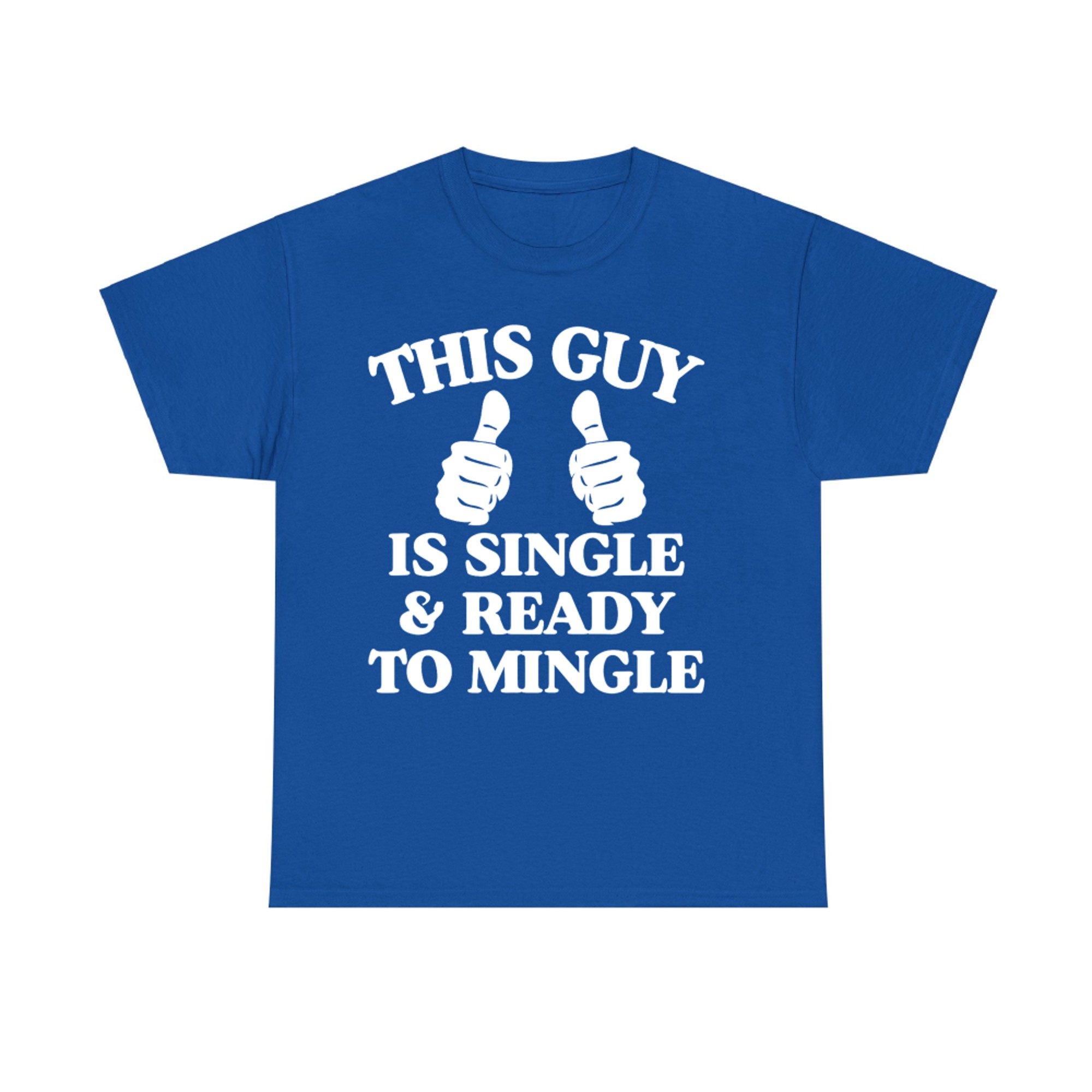 This Guy Is Single And Ready To Mingle Funny Thumbs Up Single T-Shirt