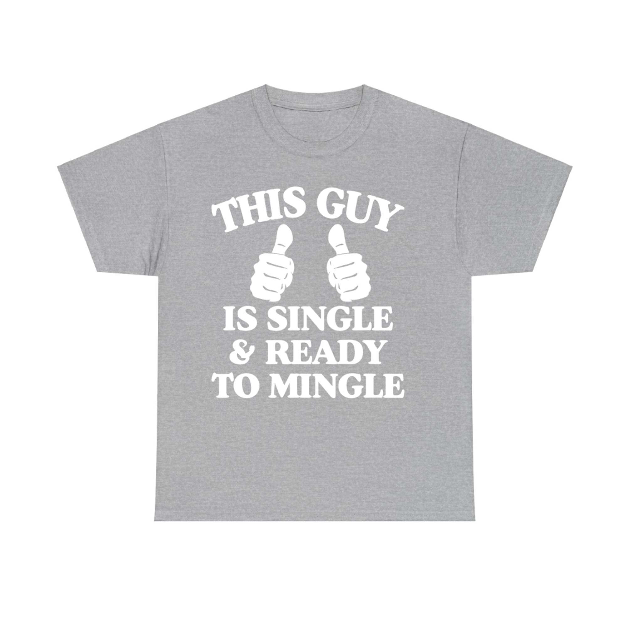 This Guy Is Single And Ready To Mingle Funny Thumbs Up Single T-Shirt