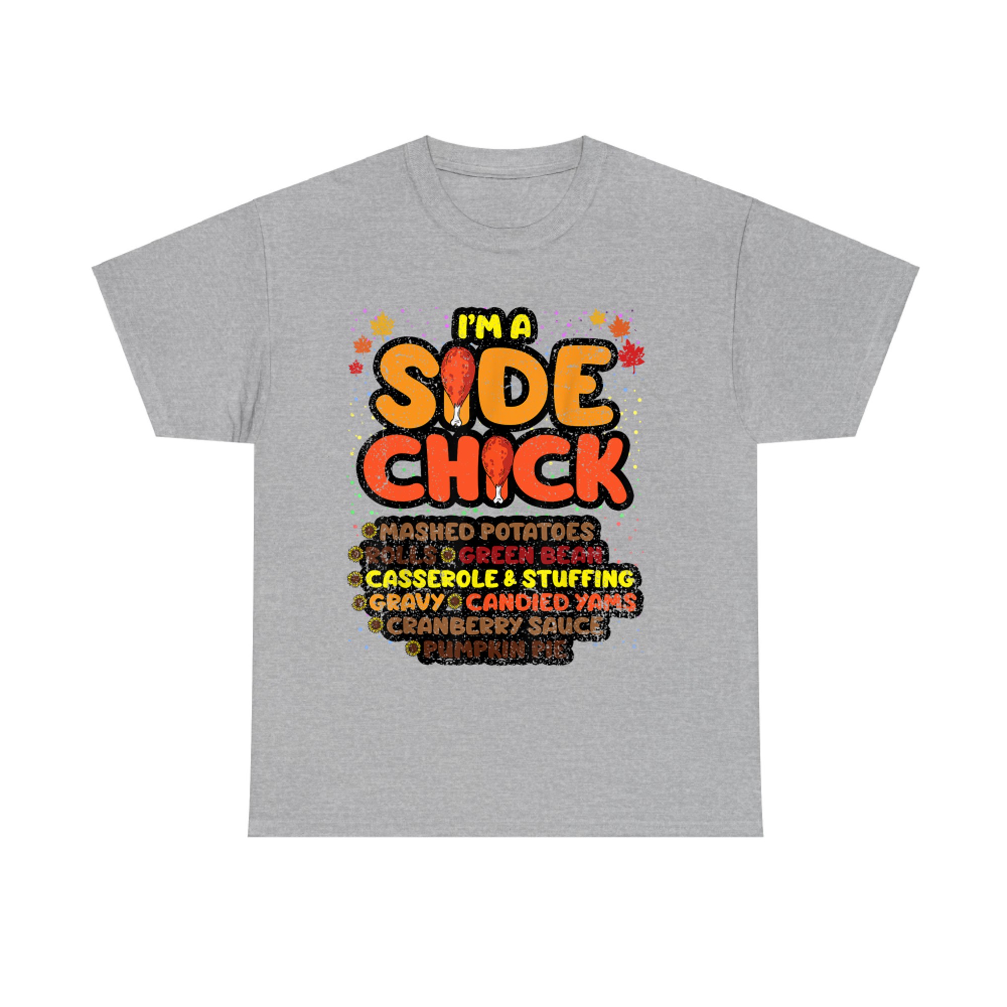 Im A Side Chick Thanksgiving Day Funny Turkey Leg Autumn T-Shirt