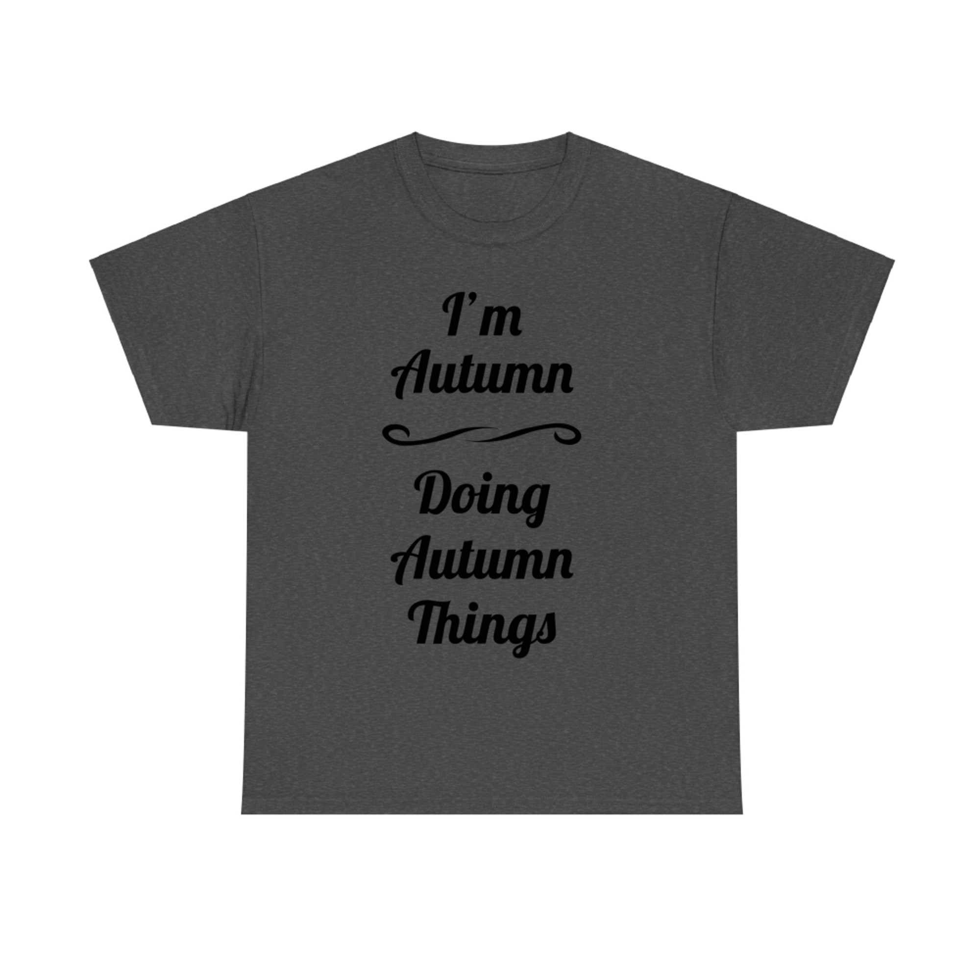 I'm Autumn Doing Autumn Things Cute Fall Name T-Shirt