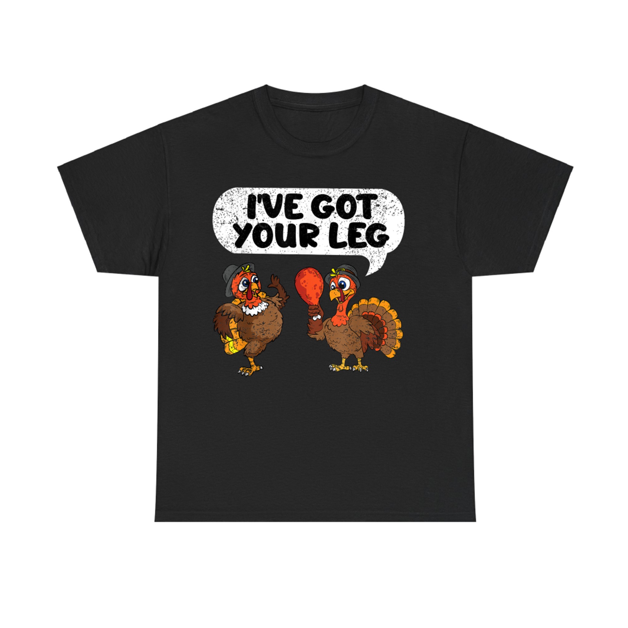 Ive Got Your Leg Thanksgiving Day Funny Turkey Fall Autumn T-Shirt