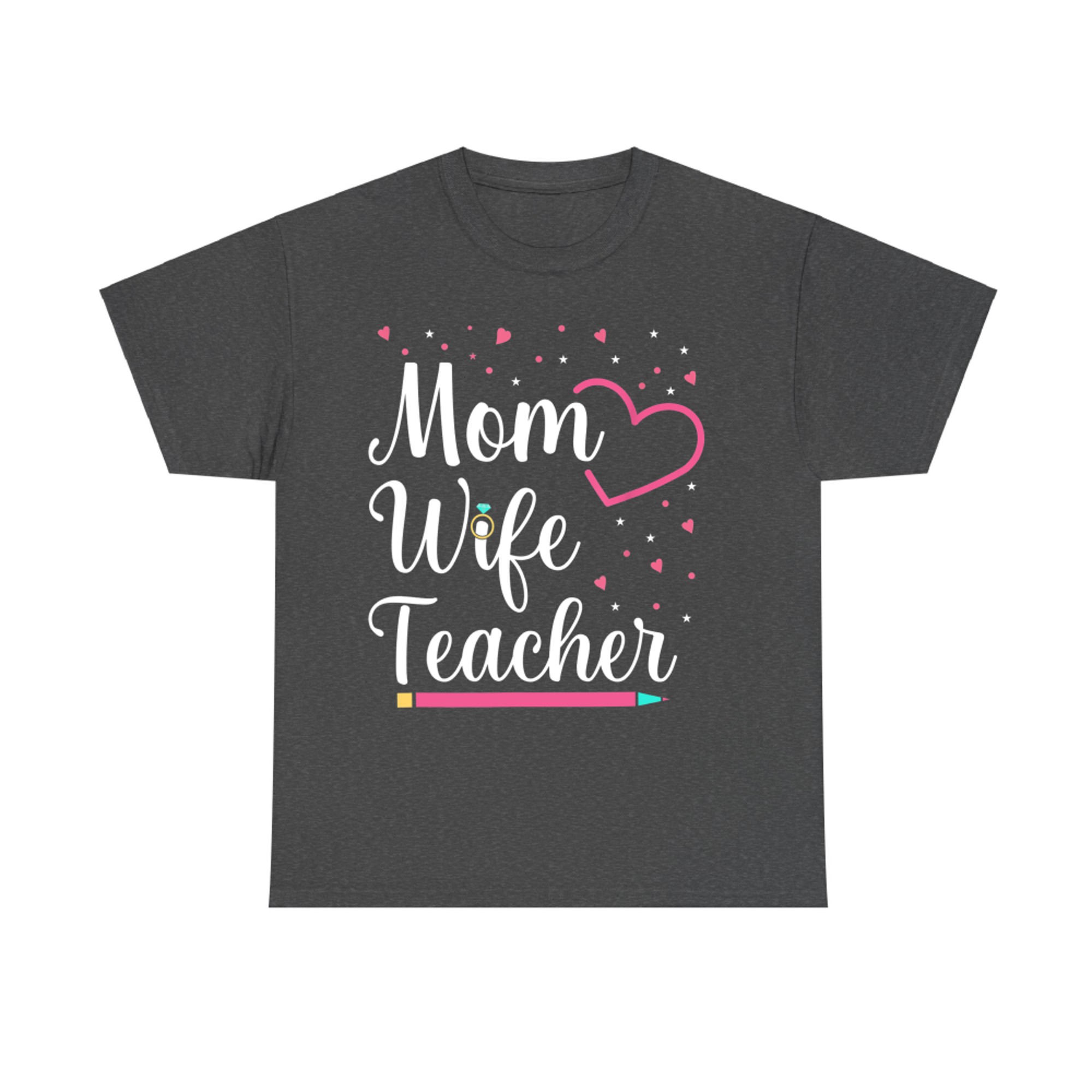 Mom Wife Teacher Mothers Day Best Mom Ever Loving Mama T-Shirt