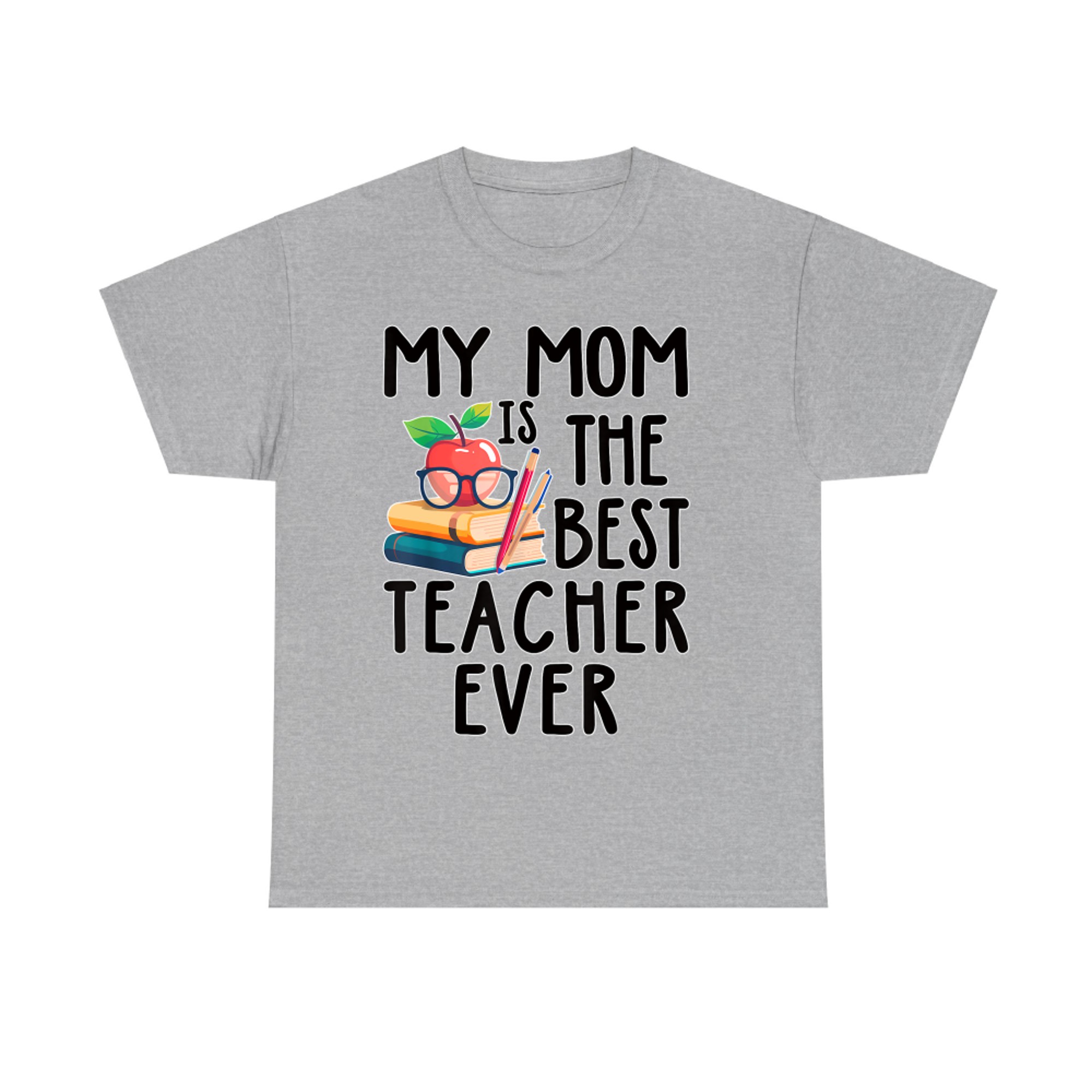 My Mom is the Best Teacher Ever Apple Books School Mother T-Shirt