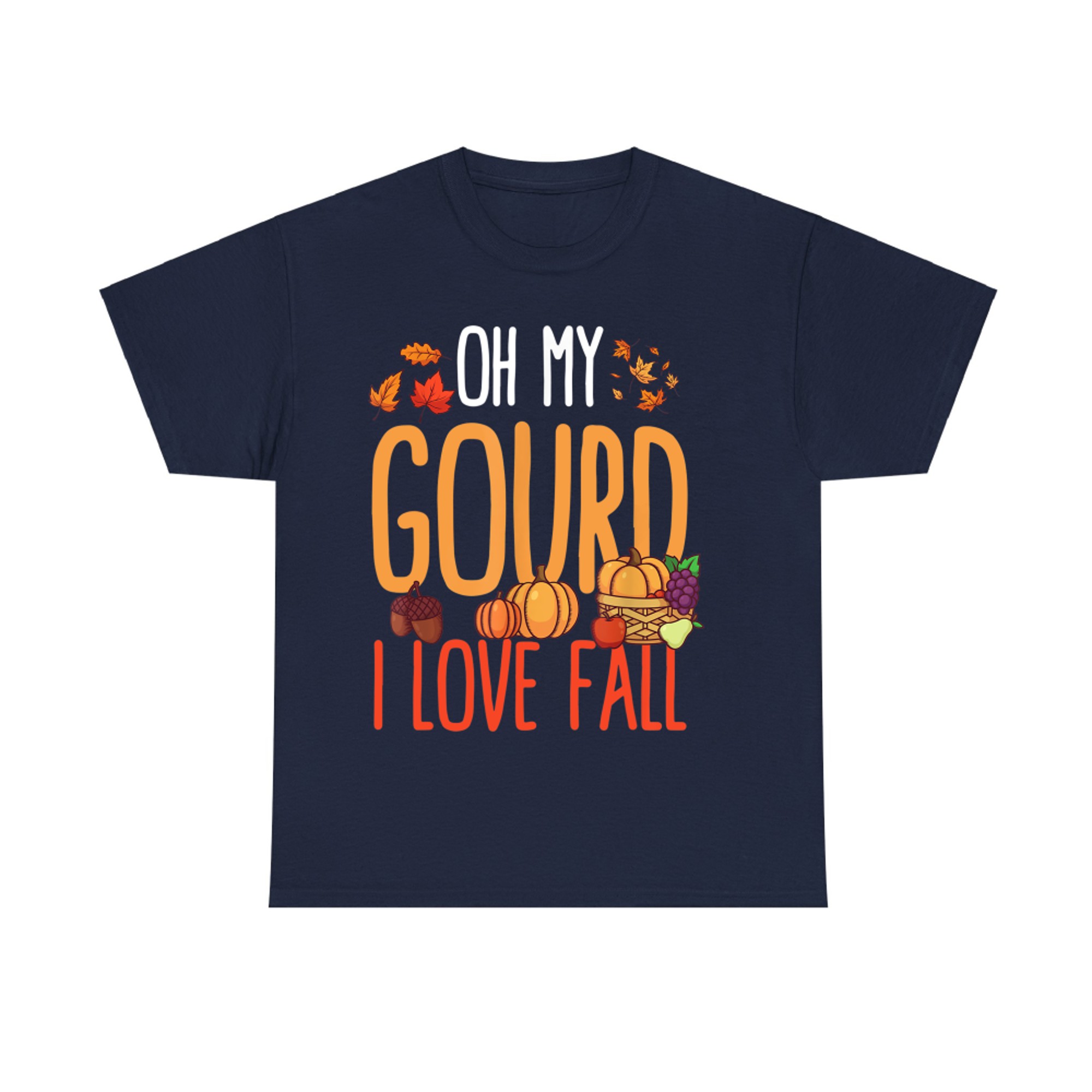 Oh My Gourd I Love Fall Funny Autumn Pumpkin T-Shirt