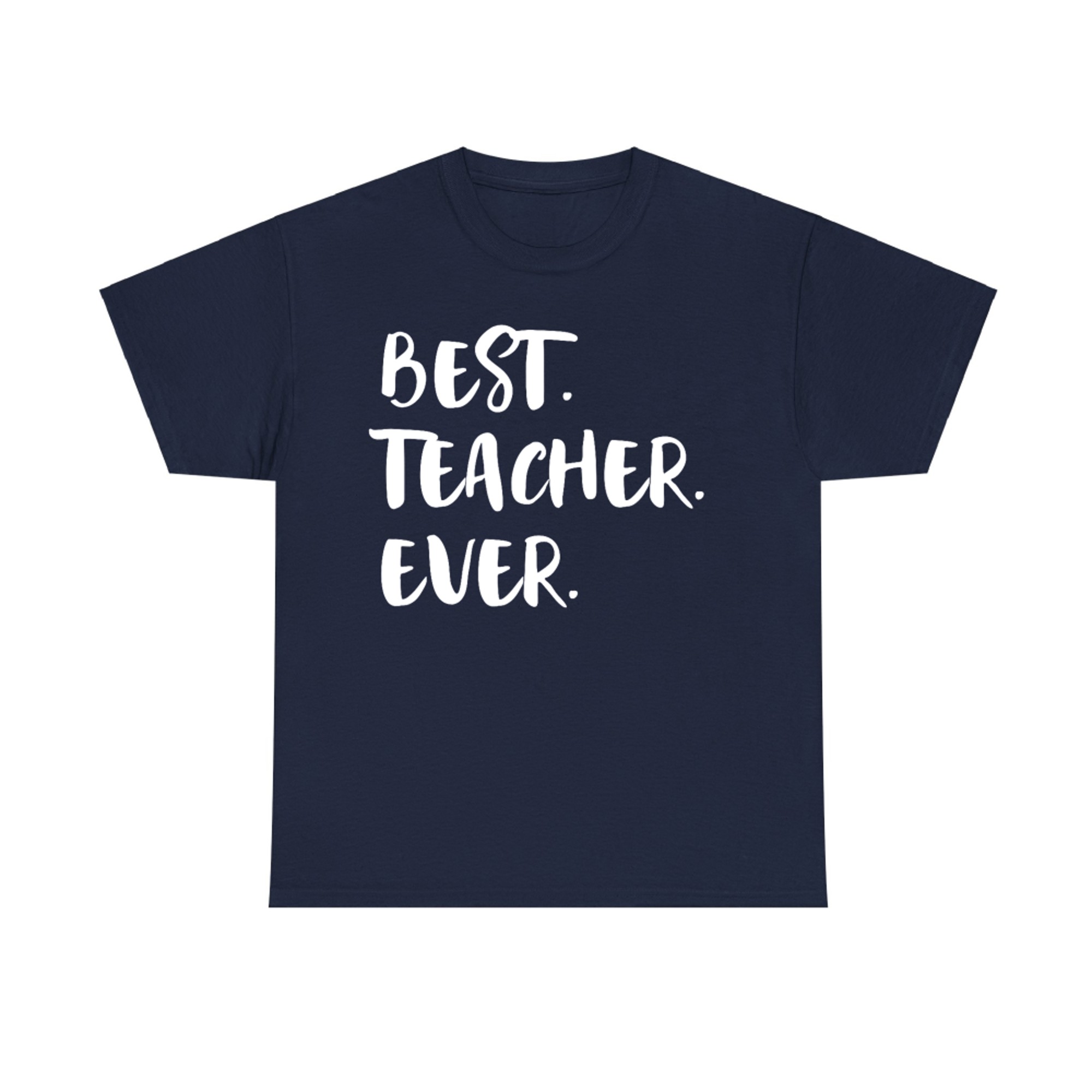 Teacher Appreciation Week Best Teacher Ever T-Shirt