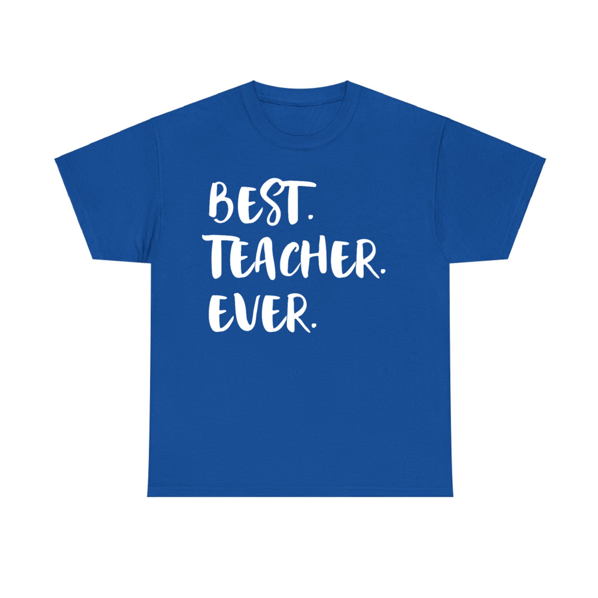 Teacher Appreciation Week Best Teacher Ever T-Shirt