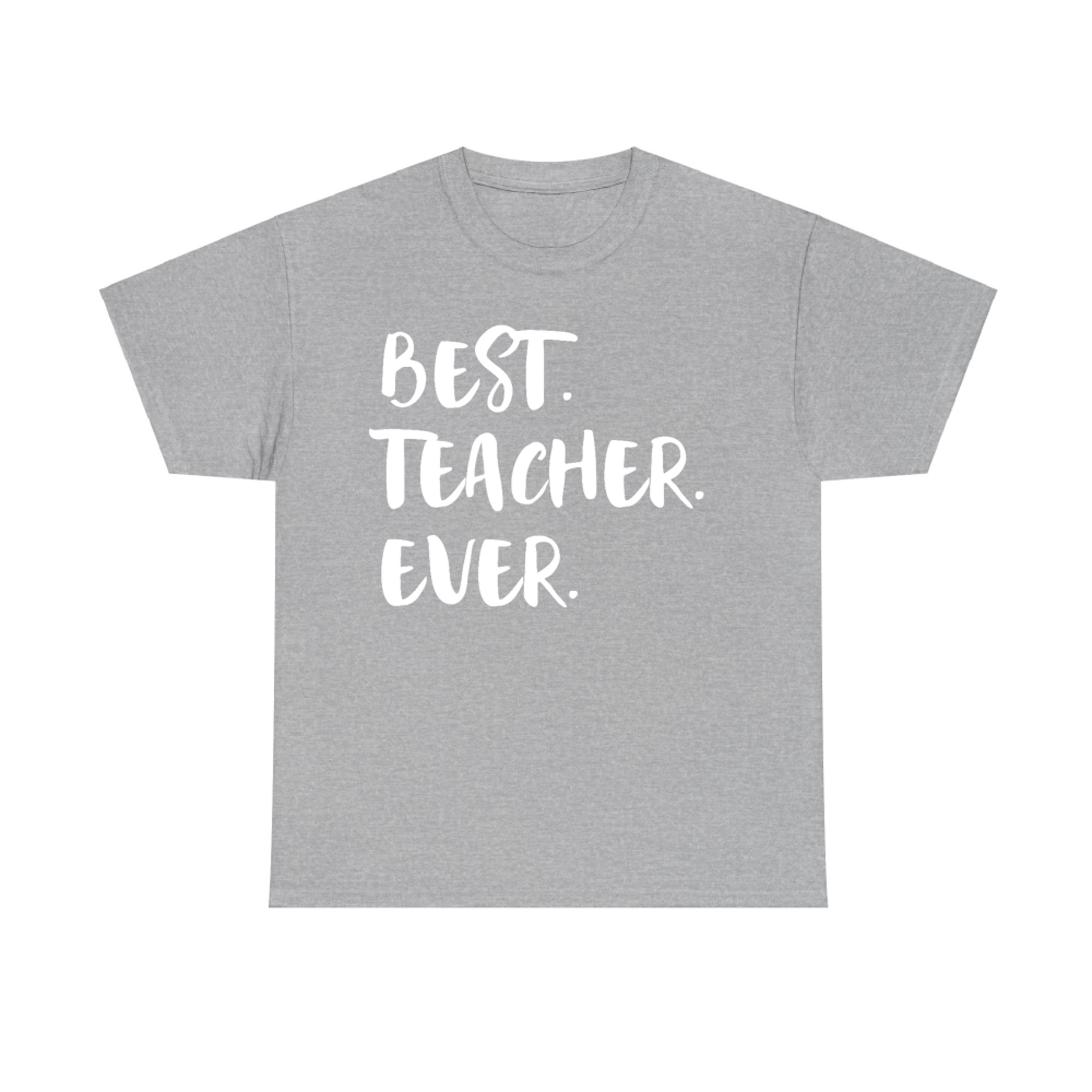 Teacher Appreciation Week Best Teacher Ever T-Shirt