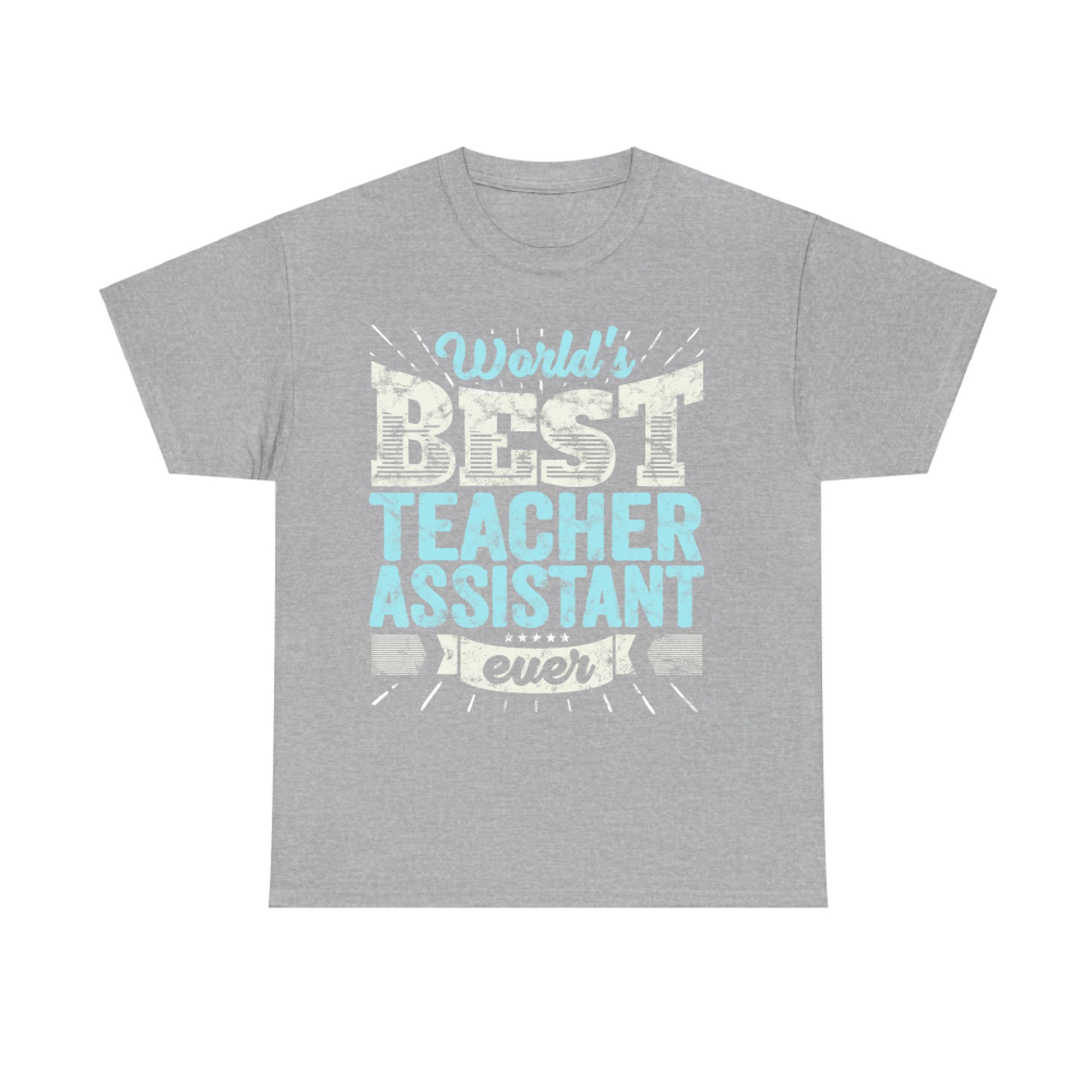 Worlds Best Teacher Assistant Ever Funny Gift School Tshirt