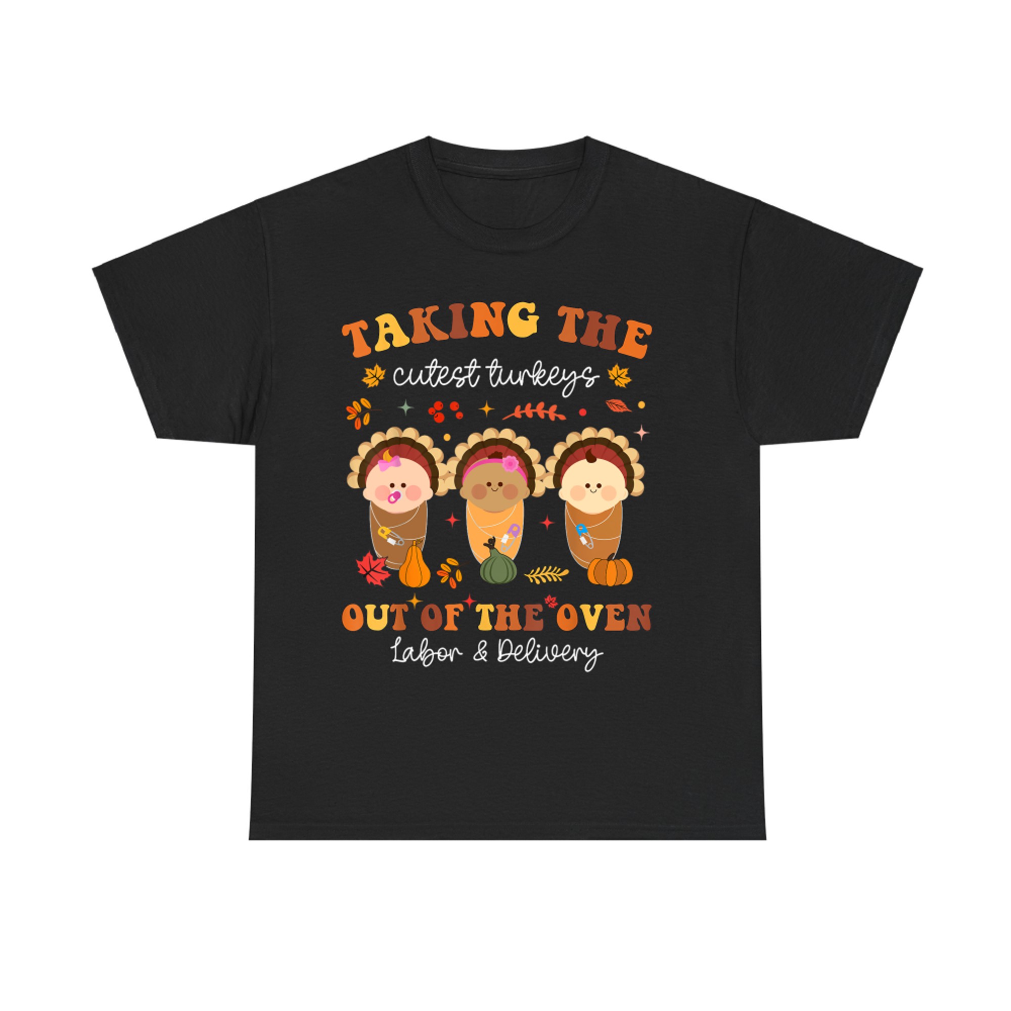 Cutest Turkeys Out of the Oven Labor Nurse Thanksgiving T-Shirt