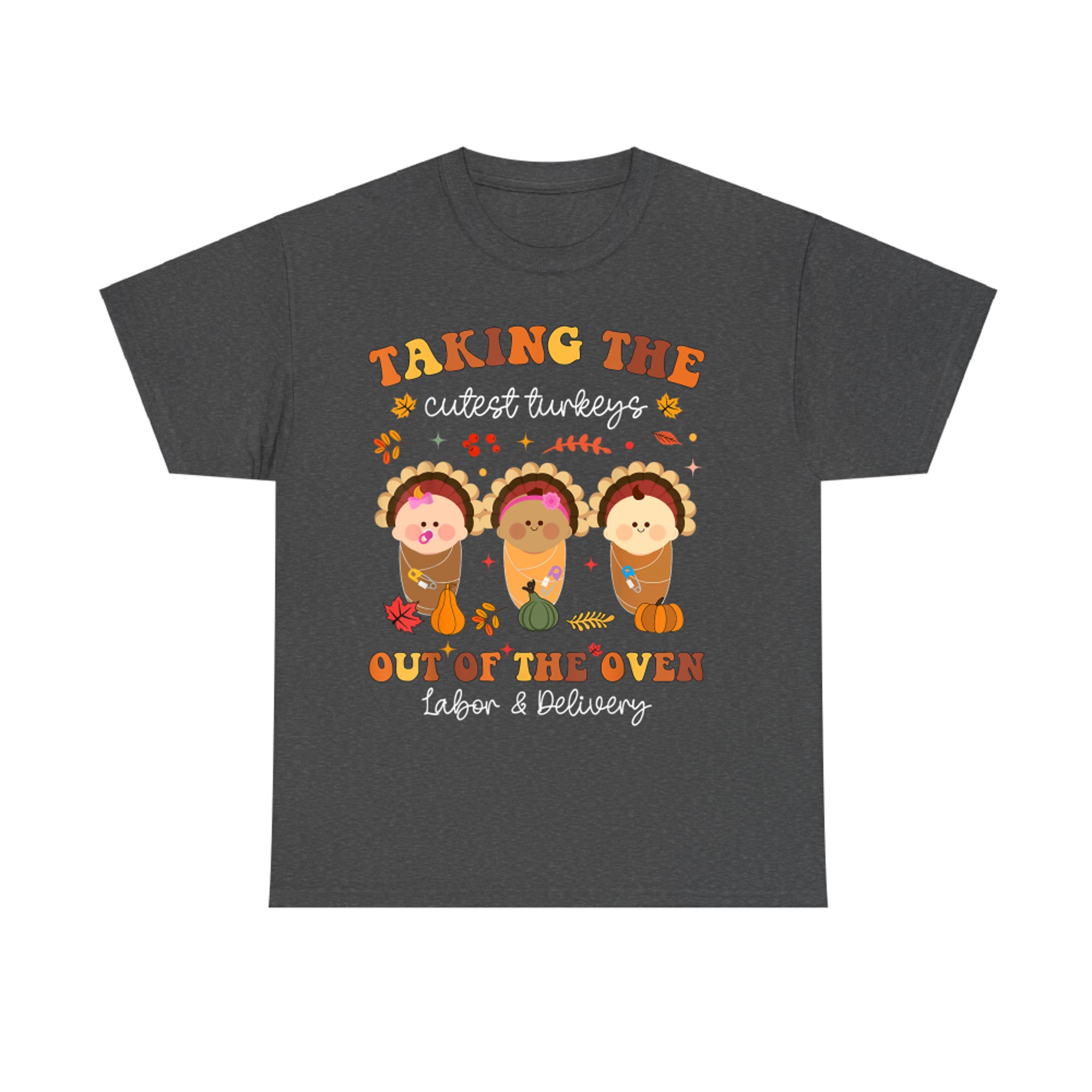 Cutest Turkeys Out of the Oven Labor Nurse Thanksgiving T-Shirt