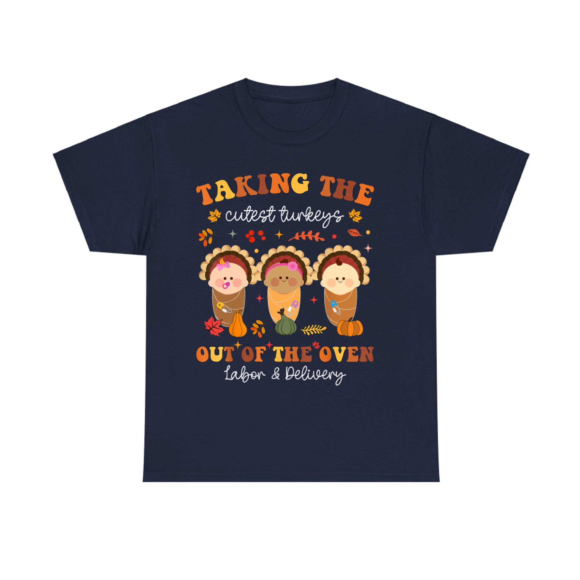 Cutest Turkeys Out of the Oven Labor Nurse Thanksgiving T-Shirt