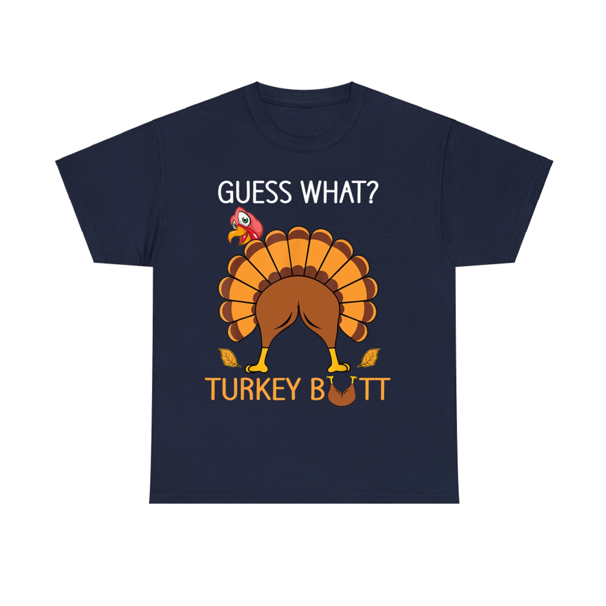 Guess What Funny Thanksgiving Turkey Butt Joke T-Shirt