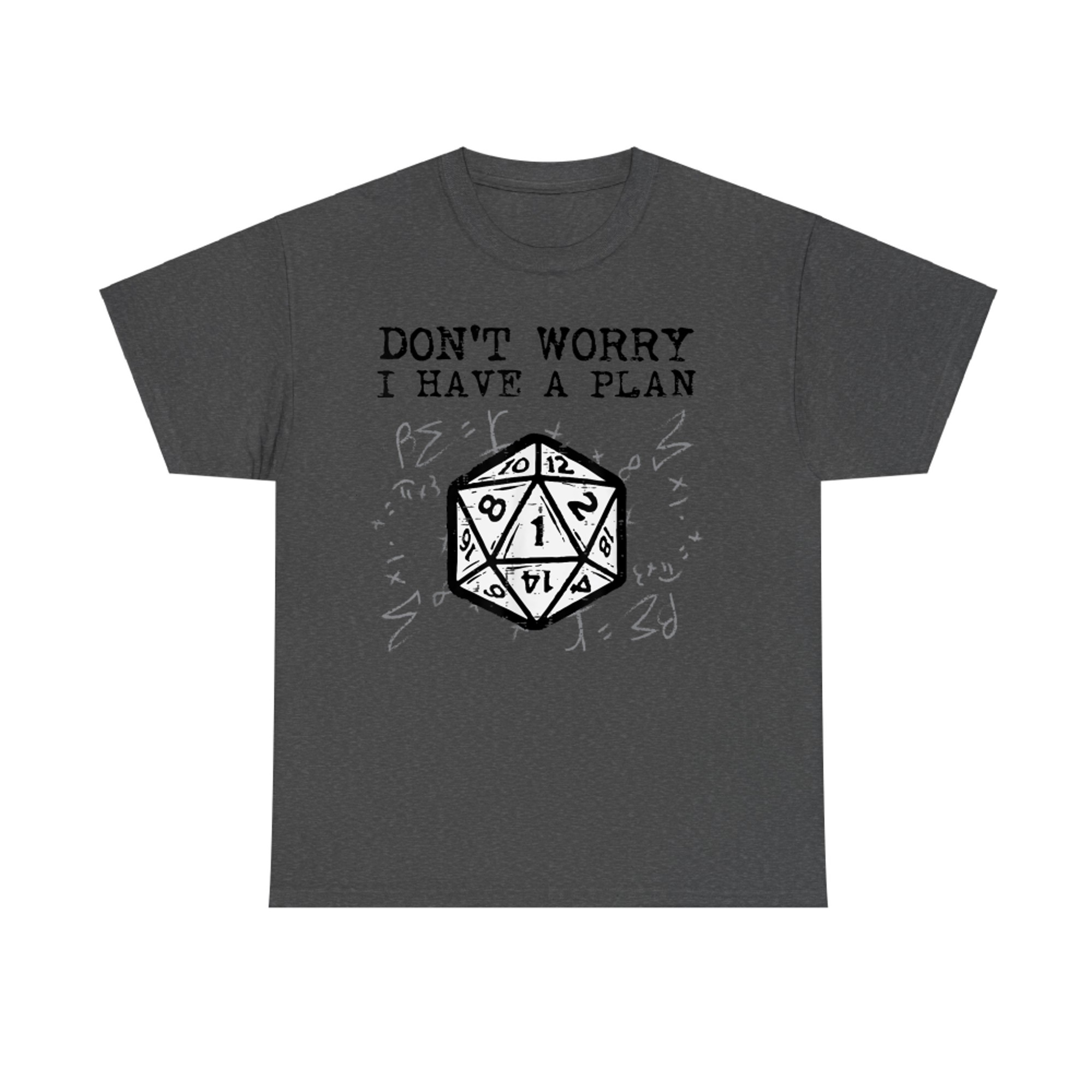 Don’t Worry I Have a Plan DnD Nat Dice Fail RPG Gamer T-Shirt