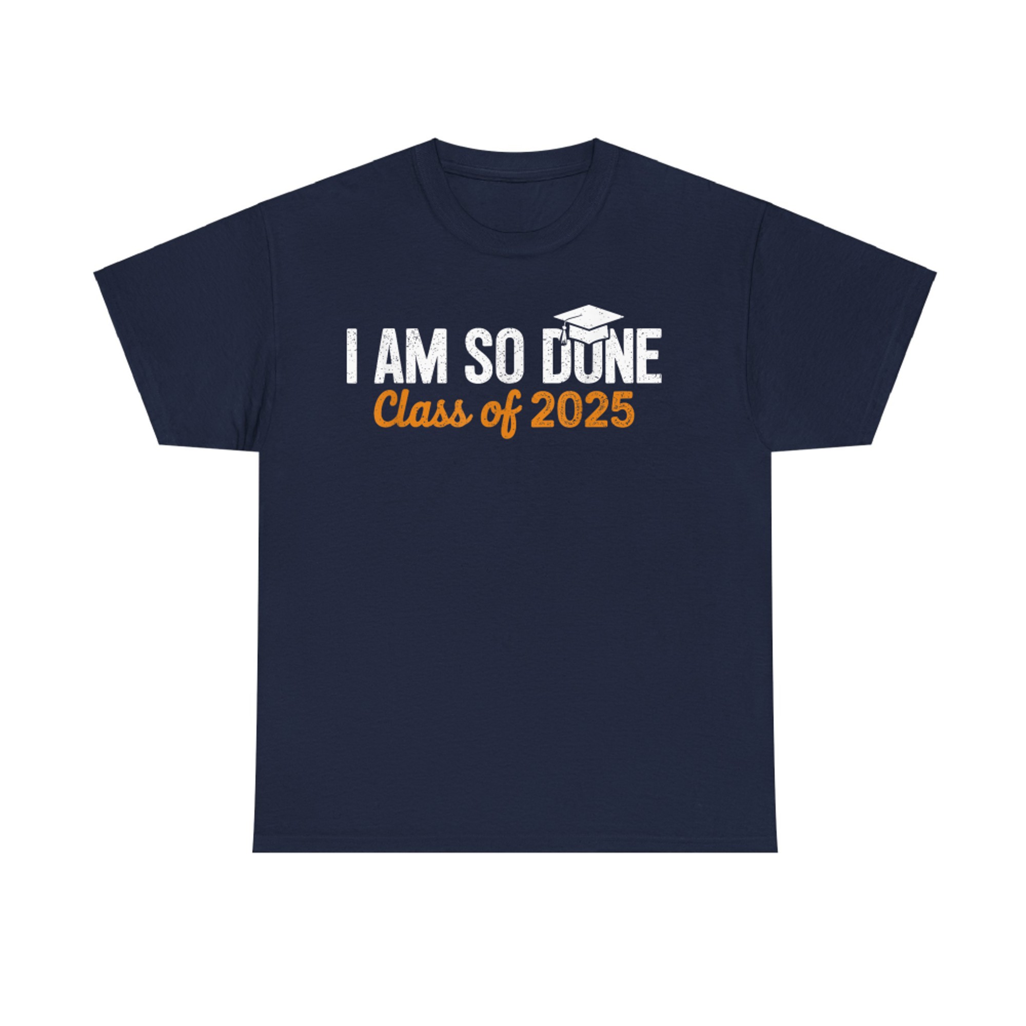 I Am So Done Class of Senior Humor GraduationT-Shirt