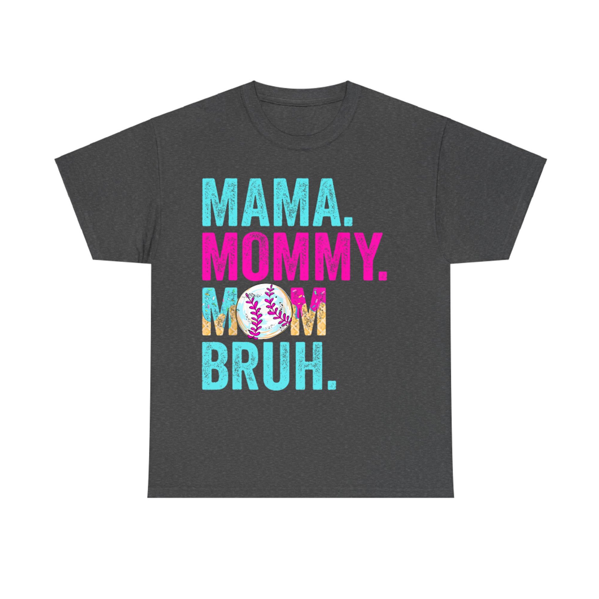 Mama Mommy Mom Bruh Baseball Funny Quote T-Shirt