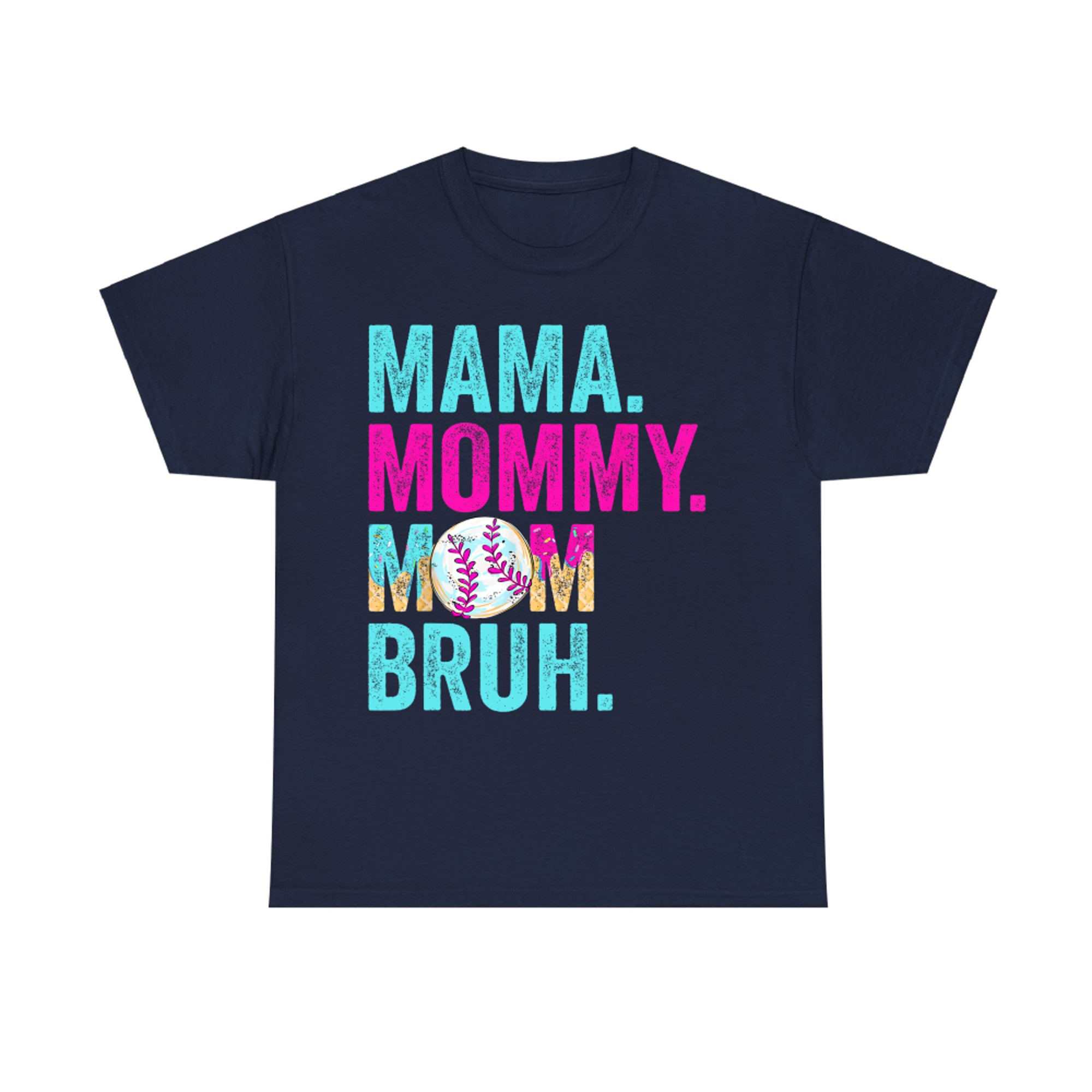Mama Mommy Mom Bruh Baseball Funny Quote T-Shirt