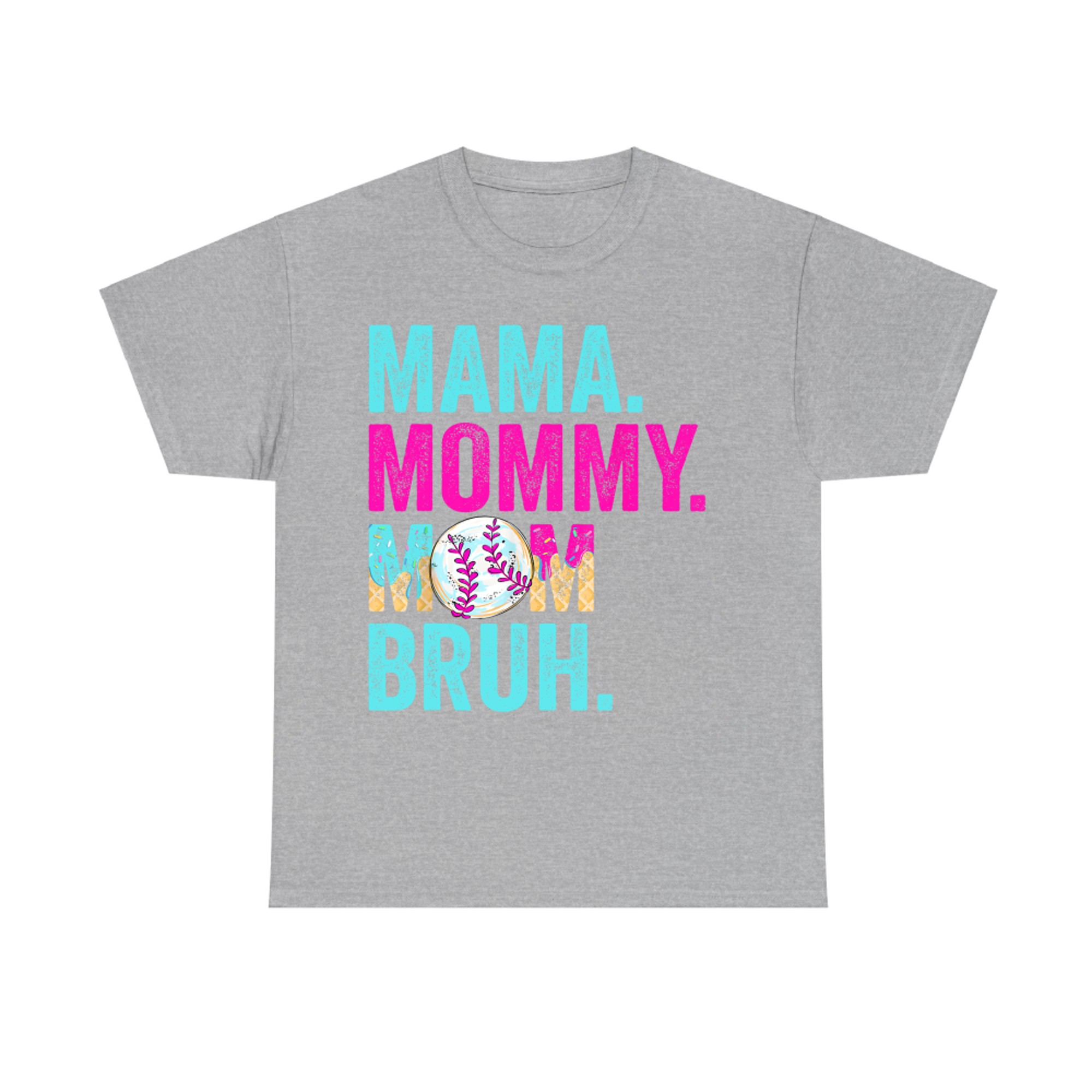 Mama Mommy Mom Bruh Baseball Funny Quote T-Shirt