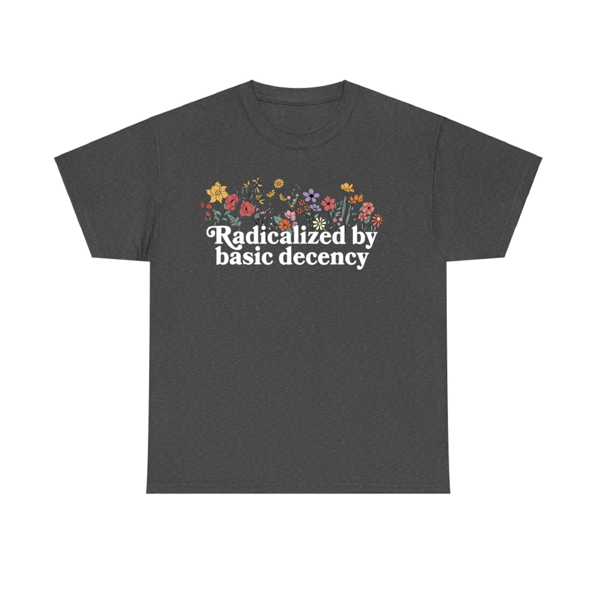 Radicalized By Basic Decency Feminist Floral Aesthetic T-Shirt