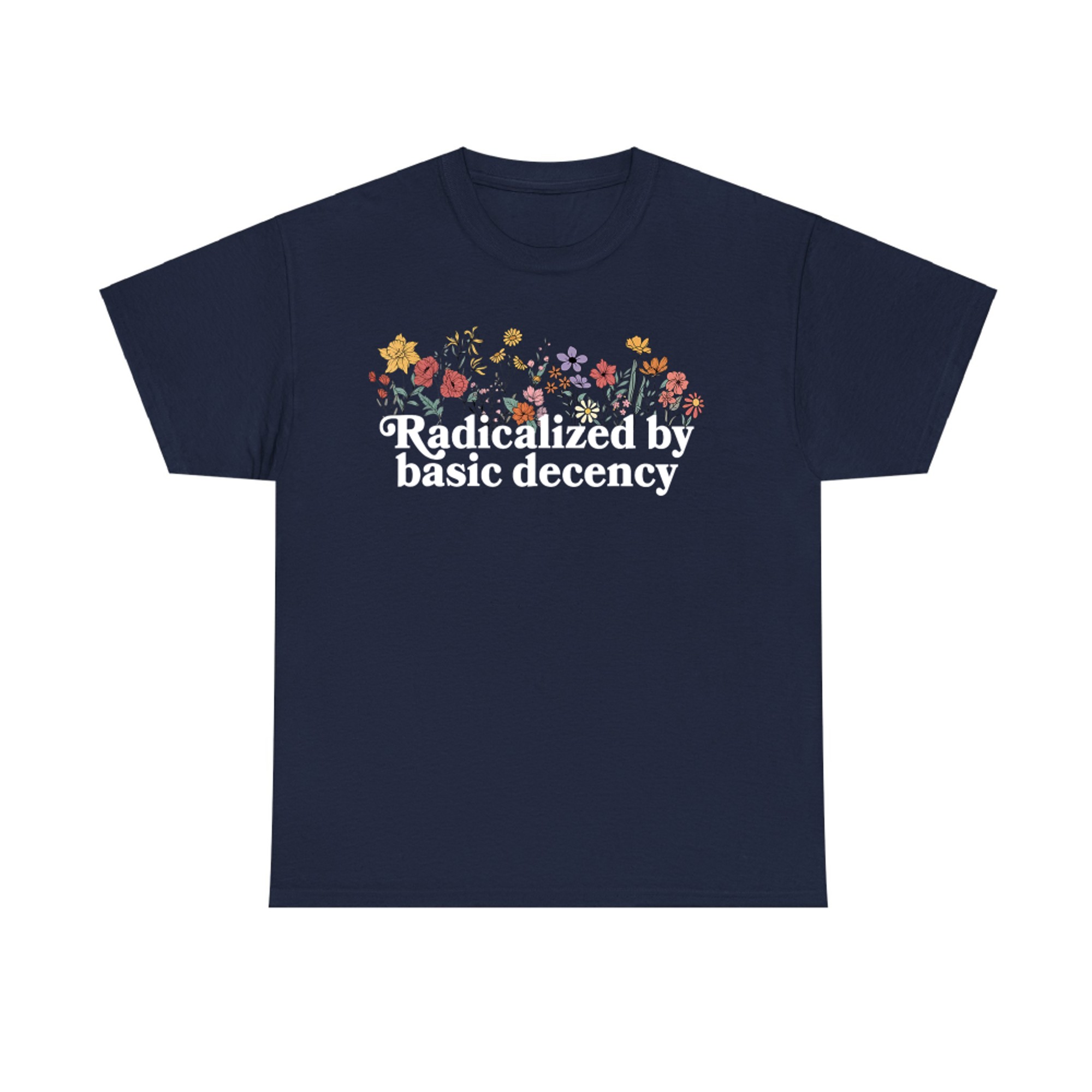 Radicalized By Basic Decency Feminist Floral Aesthetic T-Shirt