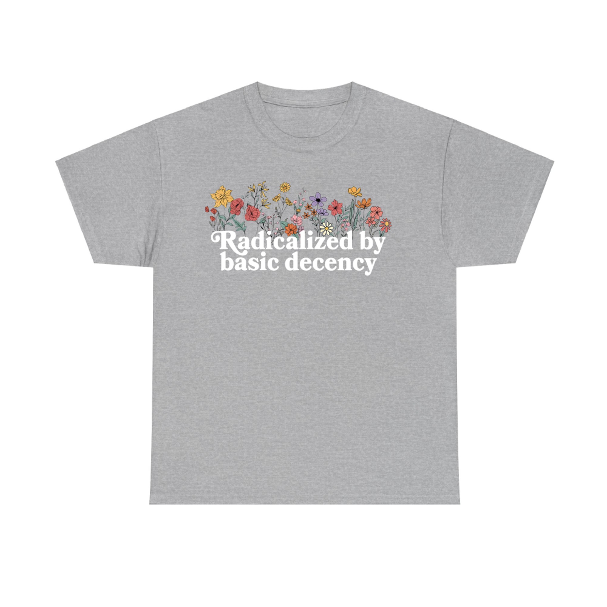 Radicalized By Basic Decency Feminist Floral Aesthetic T-Shirt