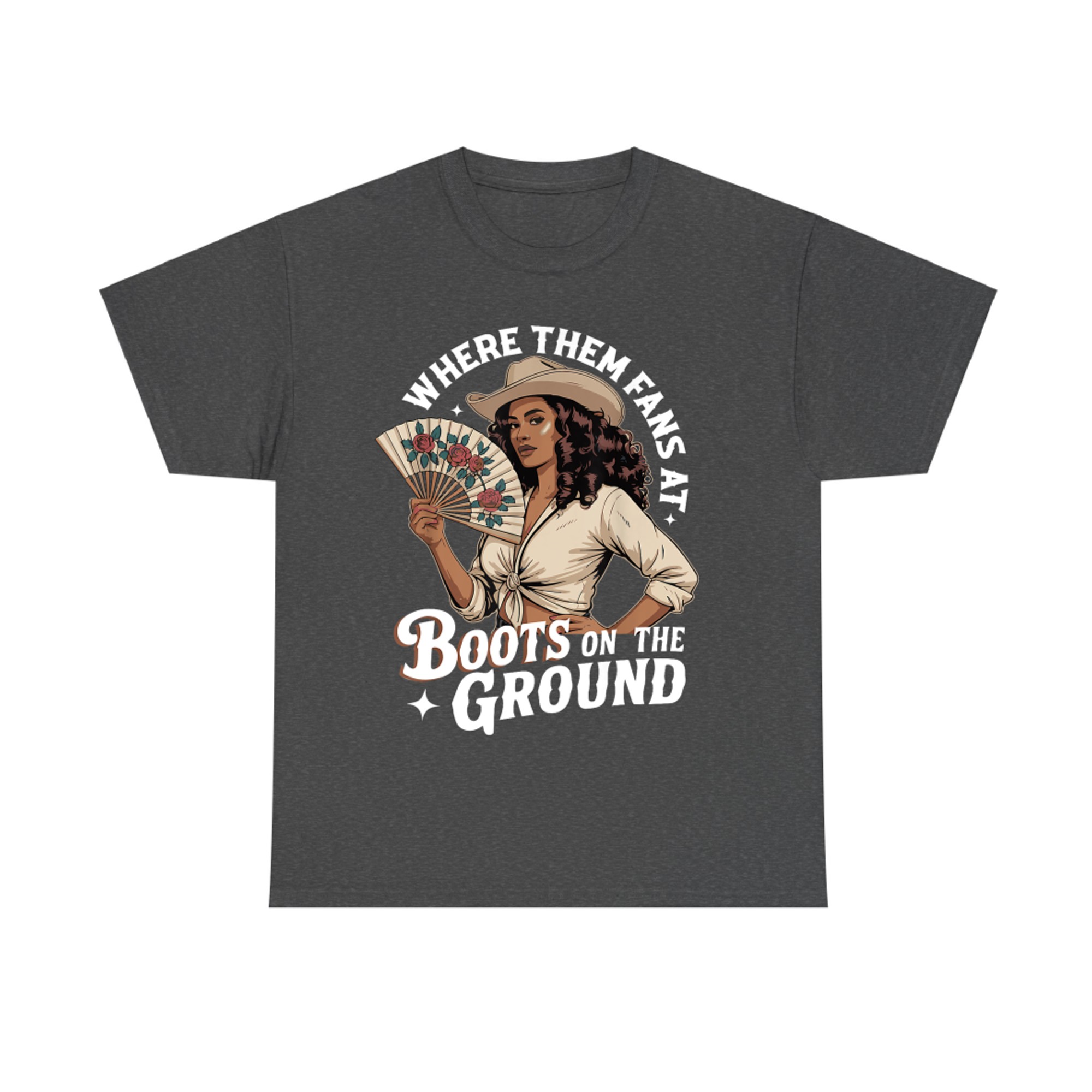 Where Them Fans At Boots On The Ground Cowgirl T-Shirt