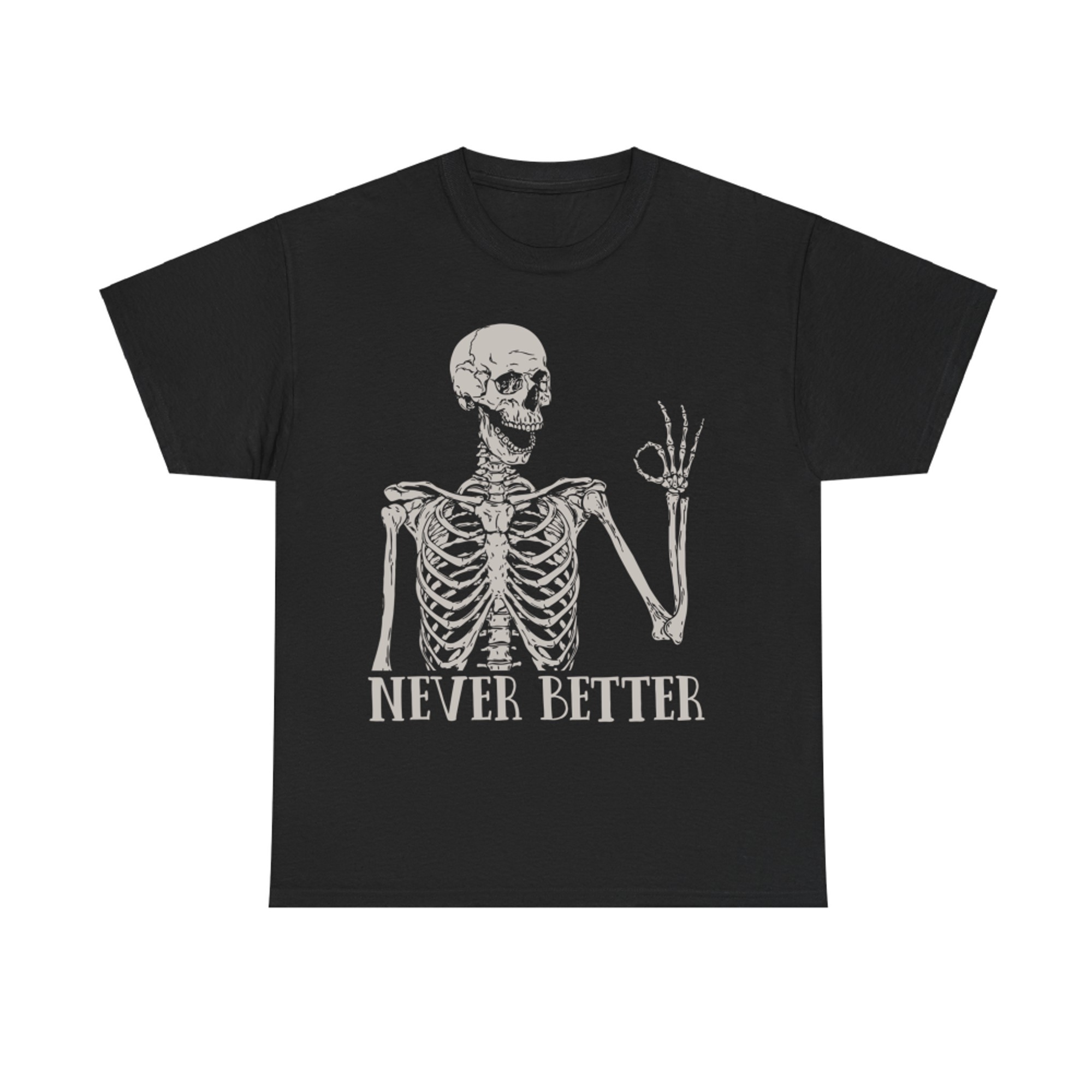 Never Better Vintage Skull Funny Skeleton Halloween T-Shirt