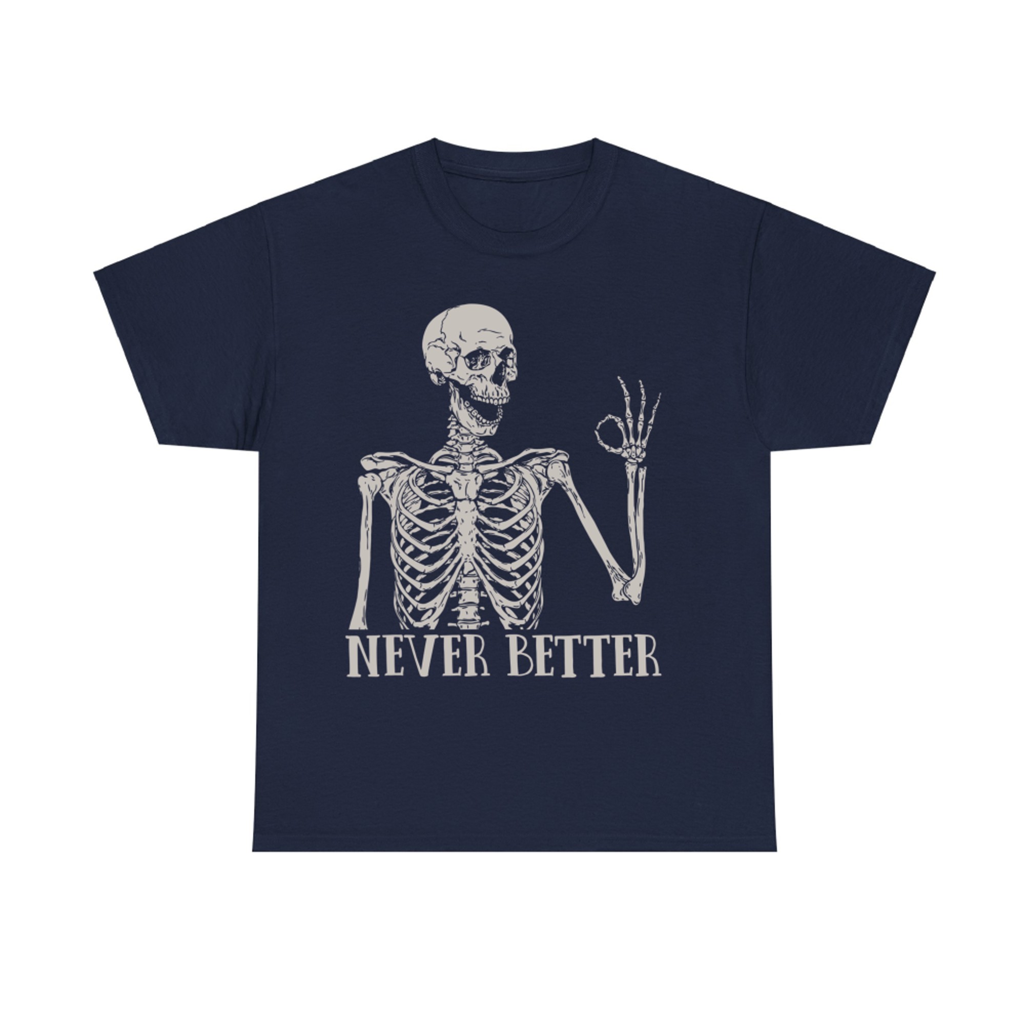Never Better Vintage Skull Funny Skeleton Halloween T-Shirt