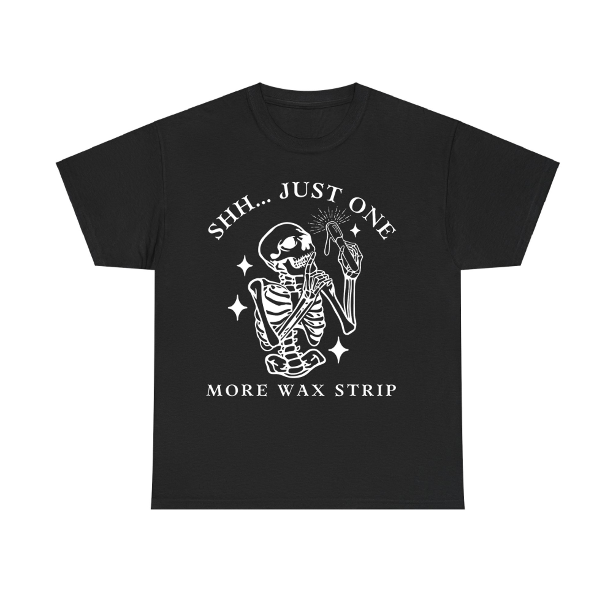 Shh... Just One More Wax Strip Funny Skeleton Esthetician Halloween T-Shirt