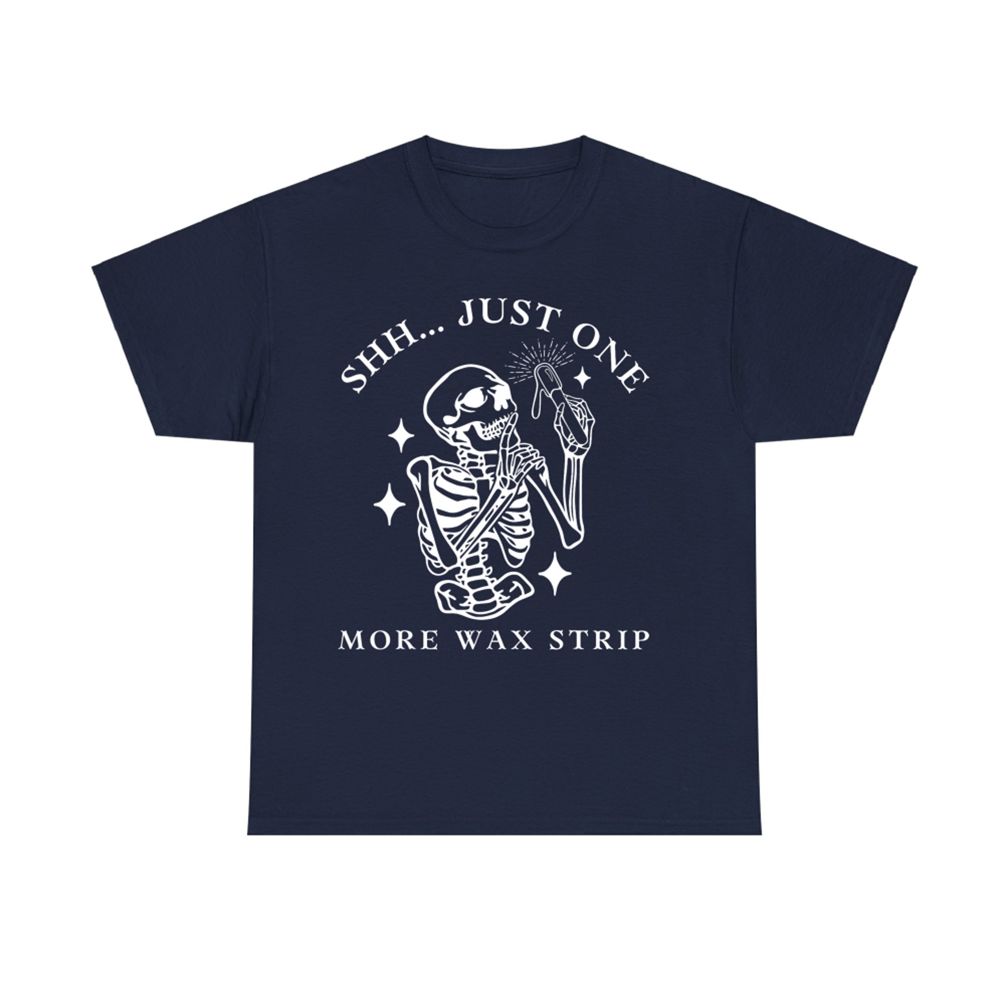 Shh... Just One More Wax Strip Funny Skeleton Esthetician Halloween T-Shirt
