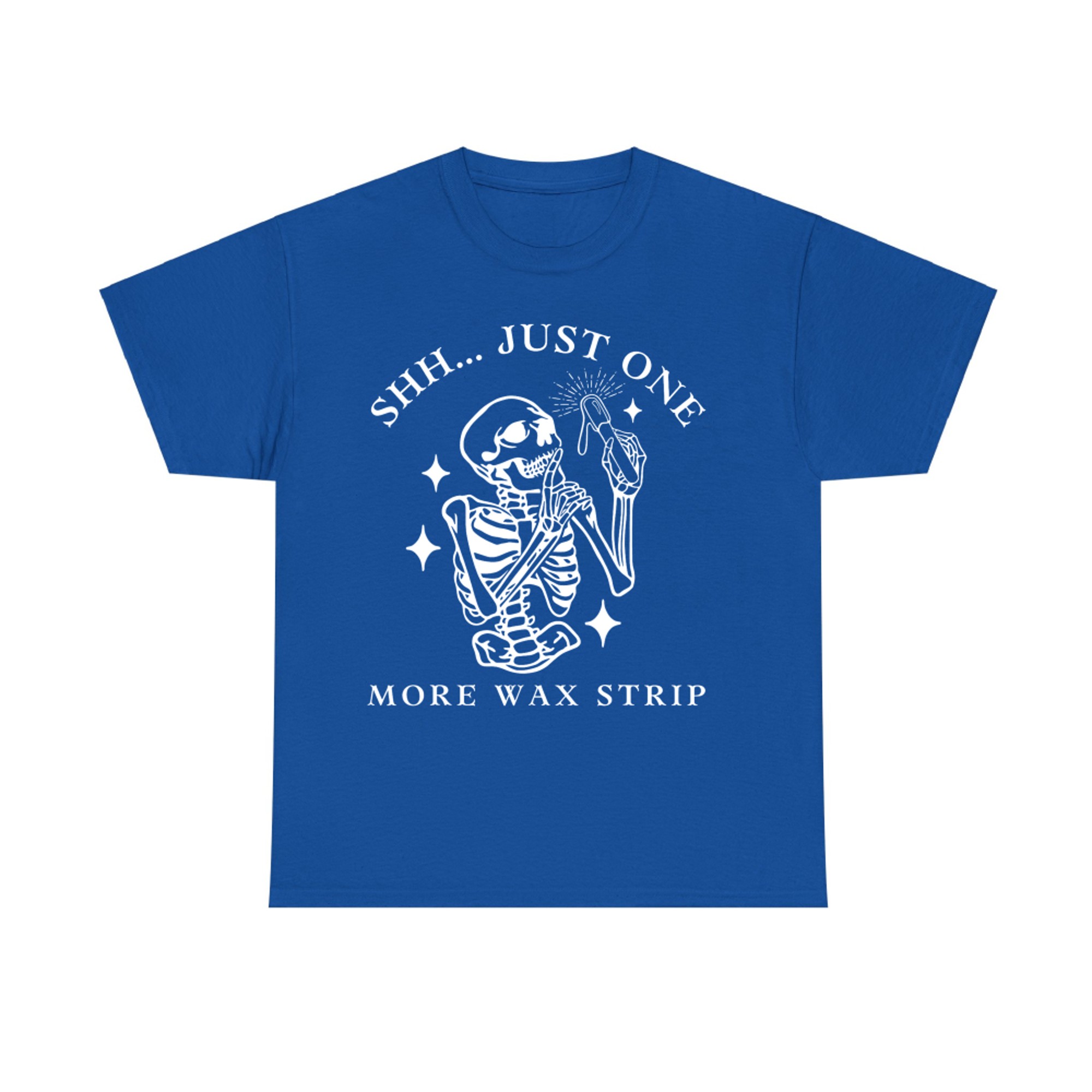 Shh... Just One More Wax Strip Funny Skeleton Esthetician Halloween T-Shirt